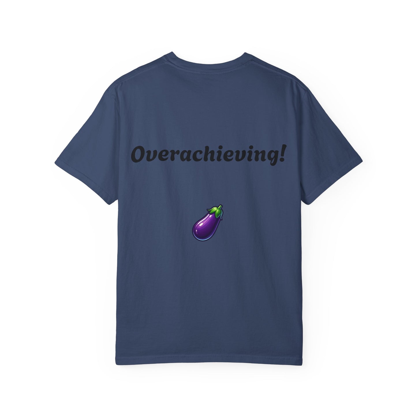 "Underwhelming, but Overachieving" Unisex Garment-Dyed T-shirt