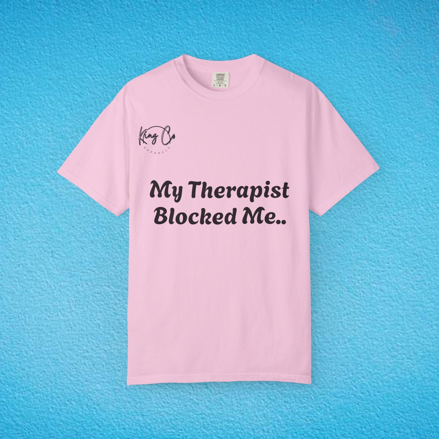 "My Therapist Blocked Me Shirt.." Unisex Garment-Dyed T-shirt