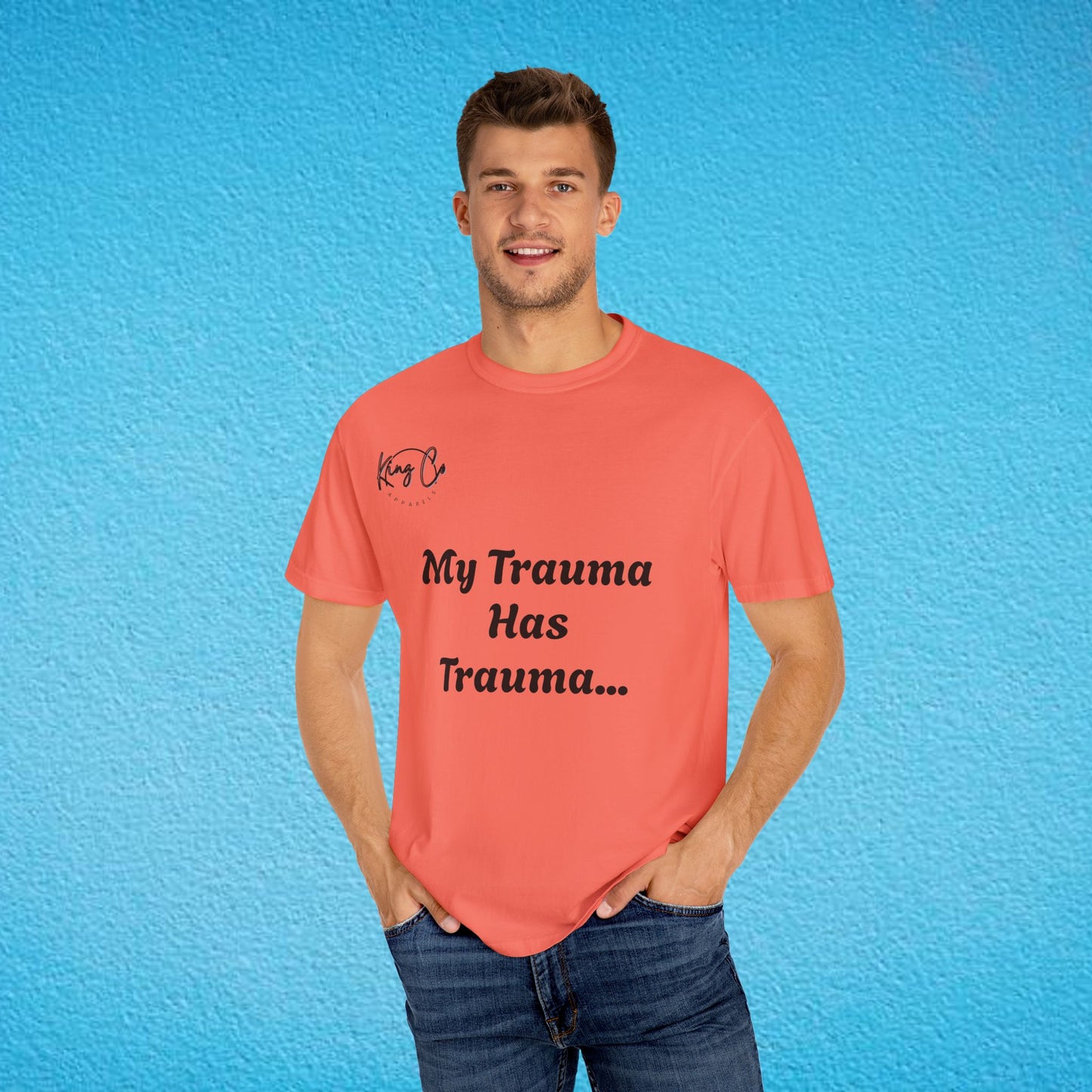 "My Trauma Has Trauma.." Unisex Garment-Dyed T-shirt
