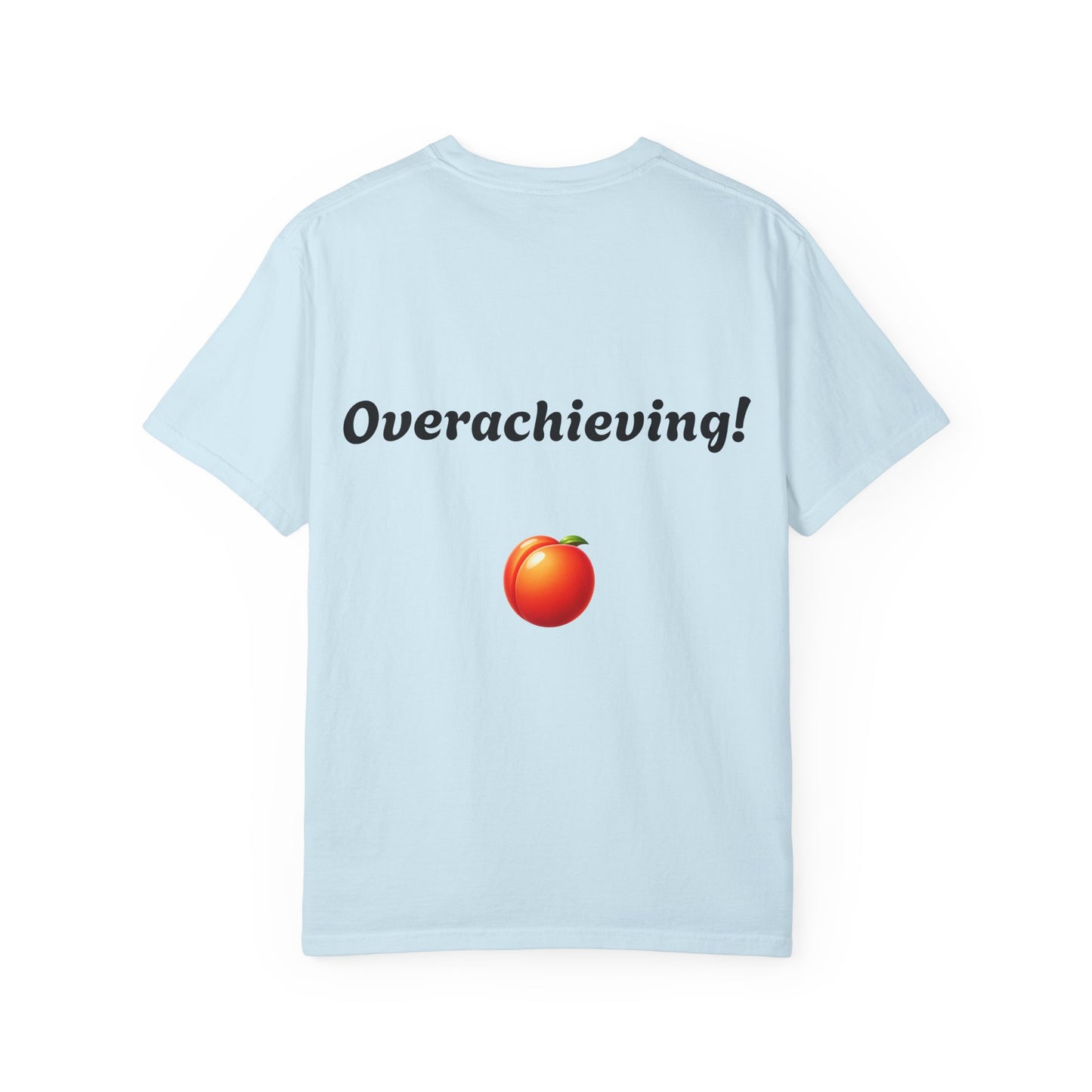"underwhelming, But Overachieving!" Unisex Garment-Dyed T-shirt