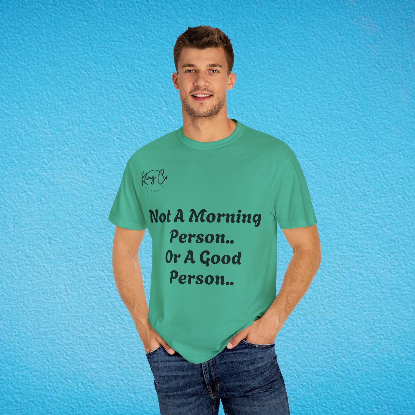 "Not A Morning Person, Or A Good Person.." Unisex Garment-Dyed T-shirt
