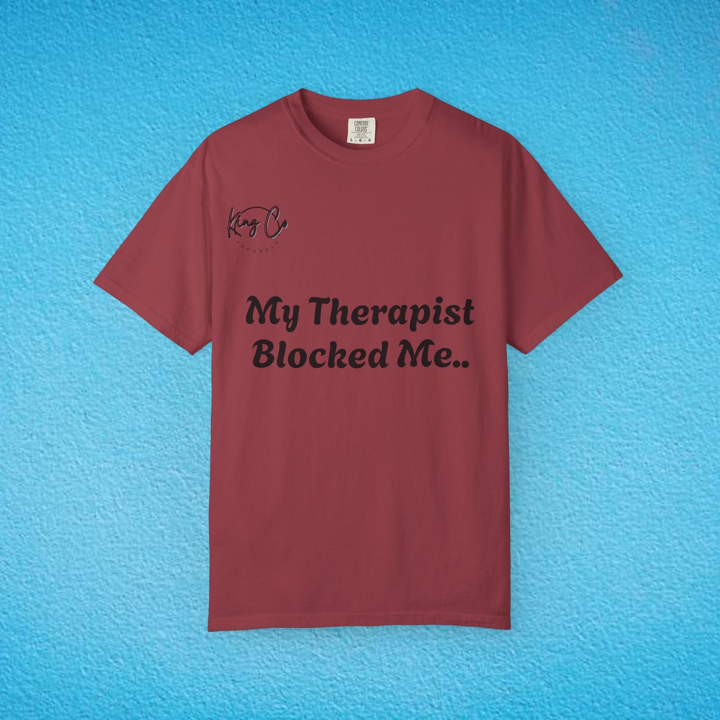 "My Therapist Blocked Me Shirt.." Unisex Garment-Dyed T-shirt