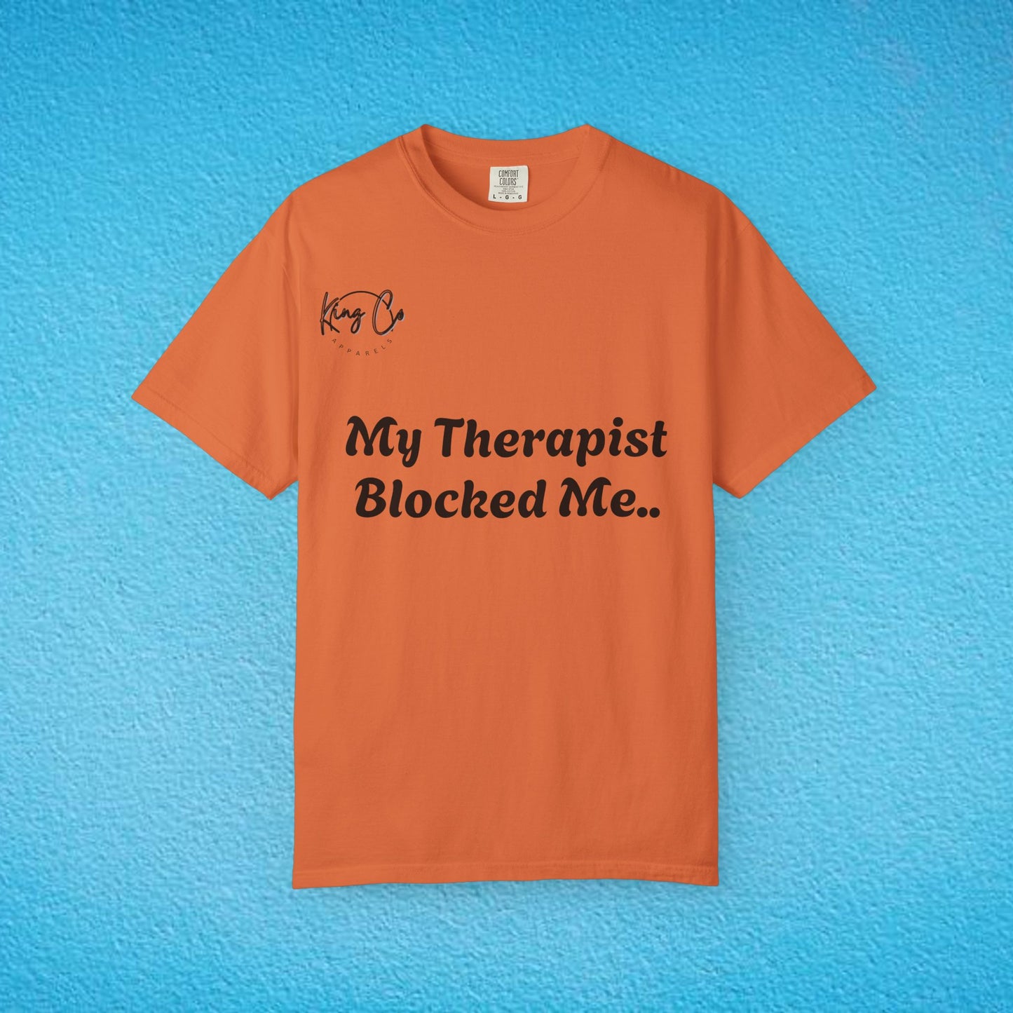 "My Therapist Blocked Me Shirt.." Unisex Garment-Dyed T-shirt