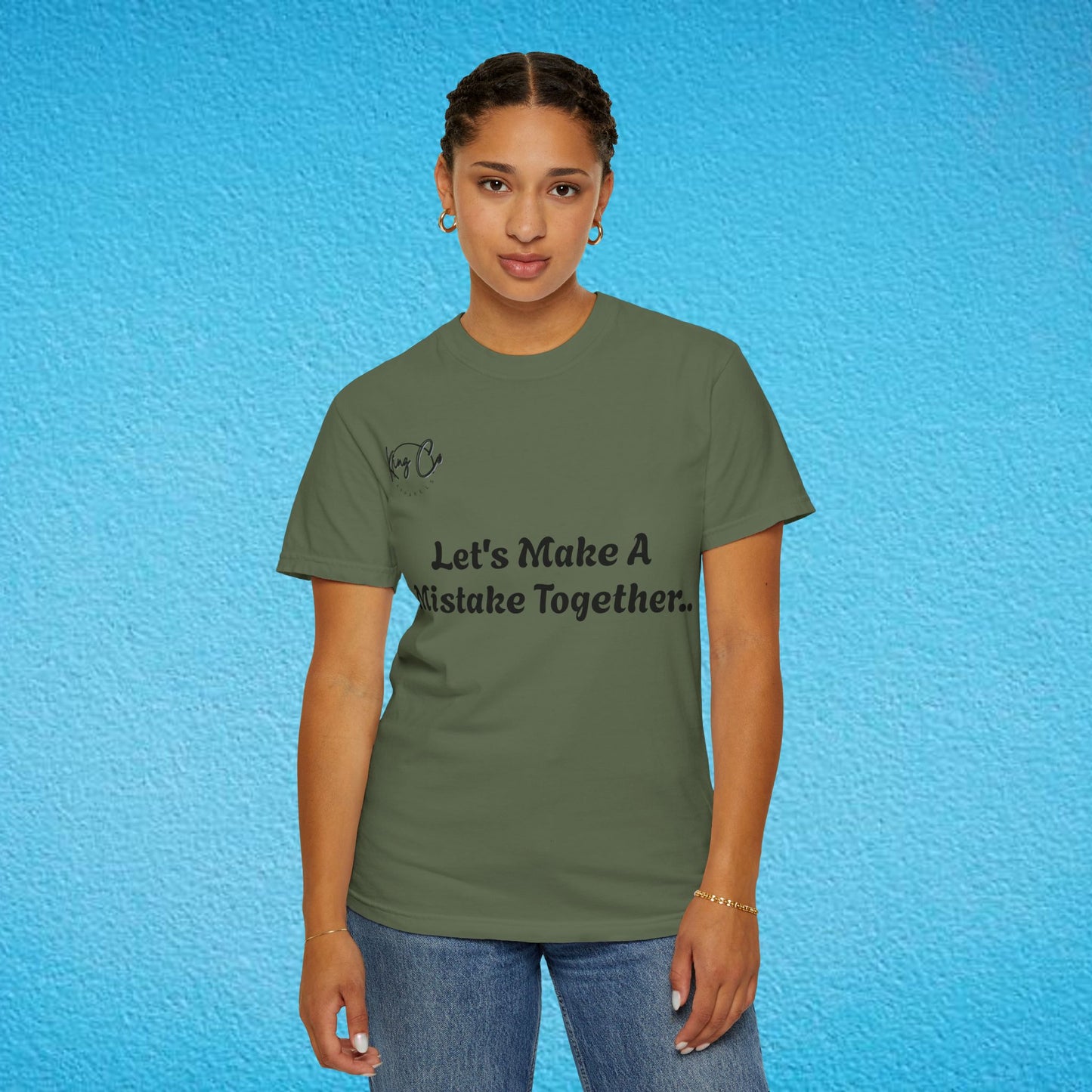 "Let's Make A Mistake Together.." Unisex Garment-Dyed T-shirt
