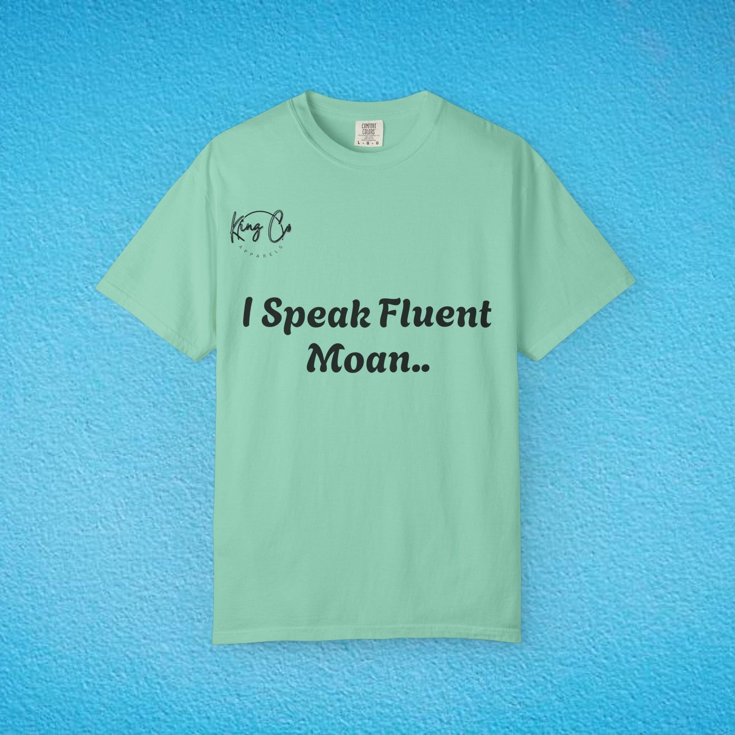 "I speak Fluent Moan.." Unisex Garment-Dyed T-shirt