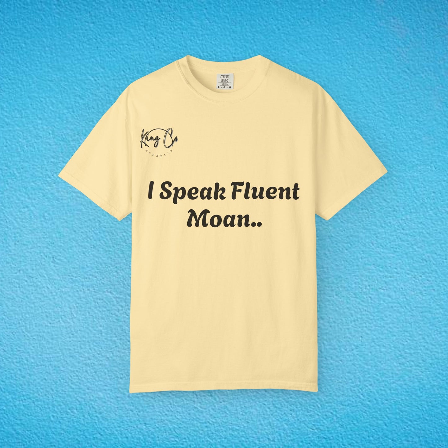 "I speak Fluent Moan.." Unisex Garment-Dyed T-shirt