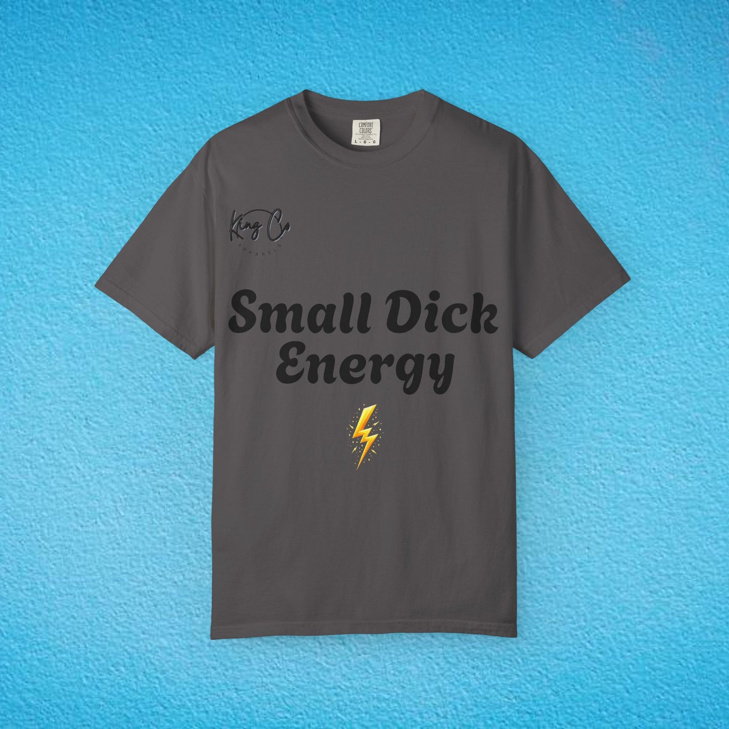 "Small Dick Energy" Unisex Garment-Dyed T-shirt