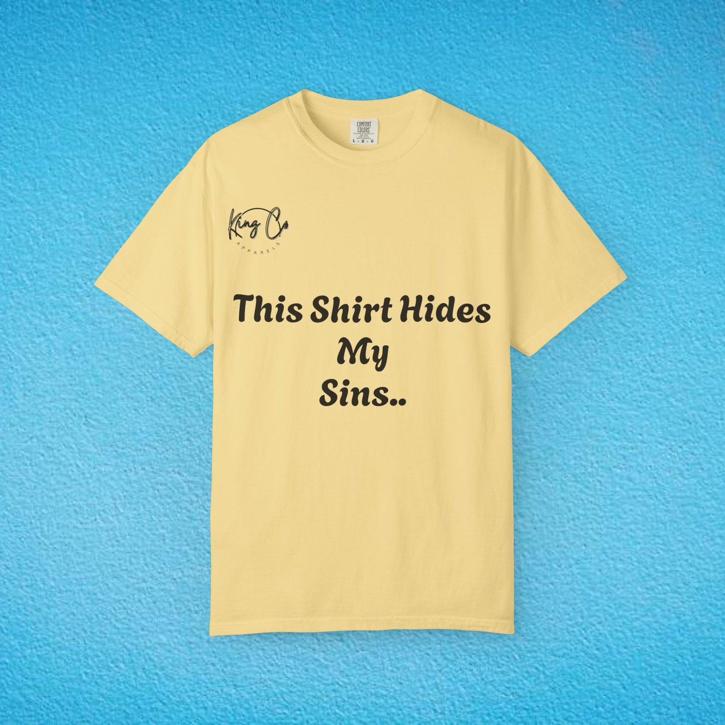 "This Shirt Hides My Sins.." Unisex Garment-Dyed T-shirt