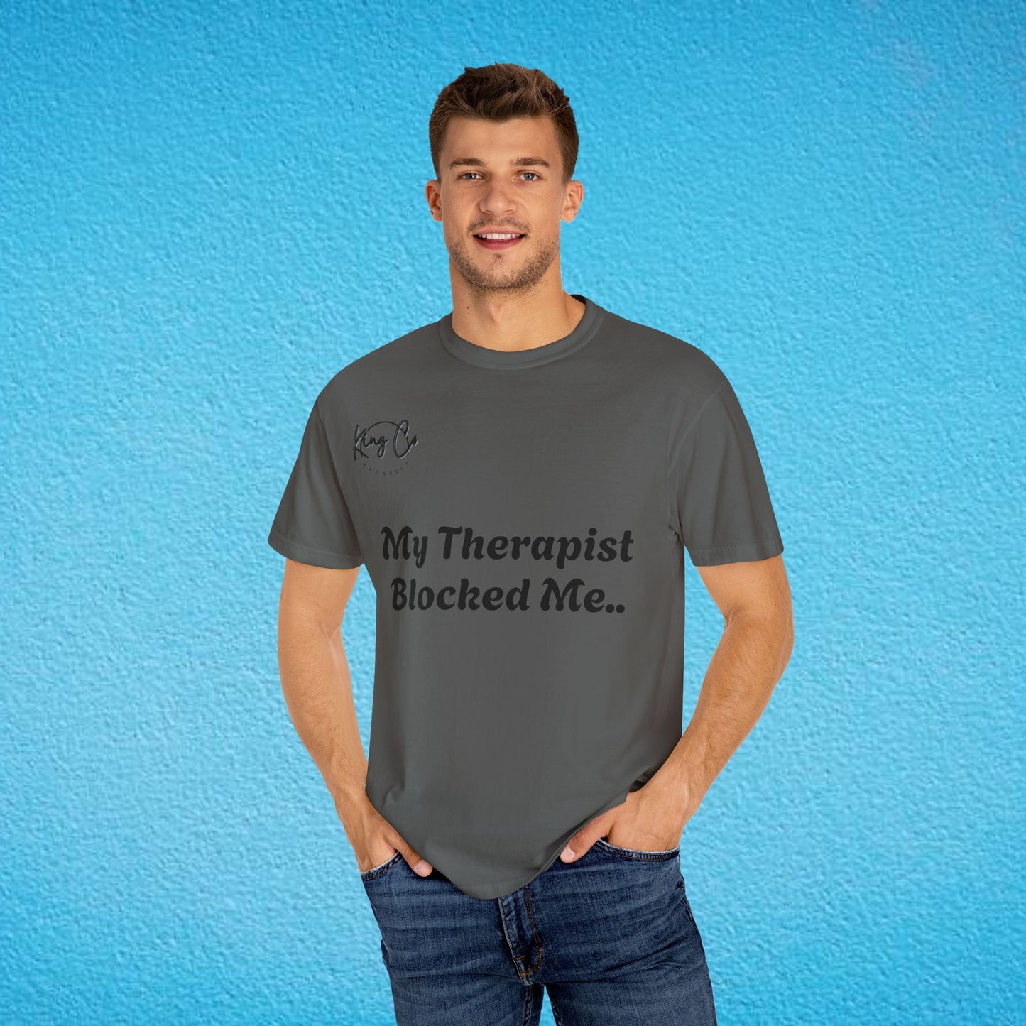 "My Therapist Blocked Me Shirt.." Unisex Garment-Dyed T-shirt