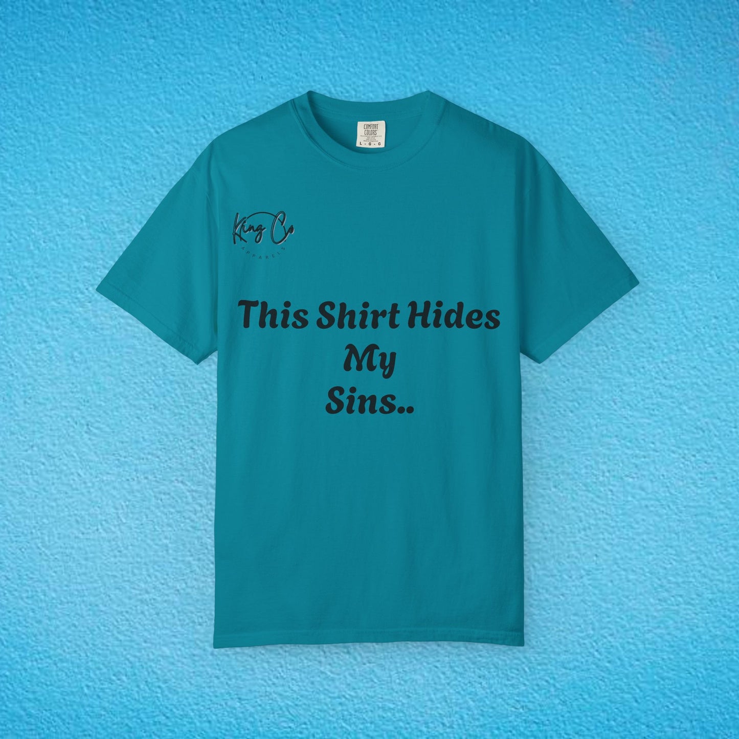 "This Shirt Hides My Sins.." Unisex Garment-Dyed T-shirt