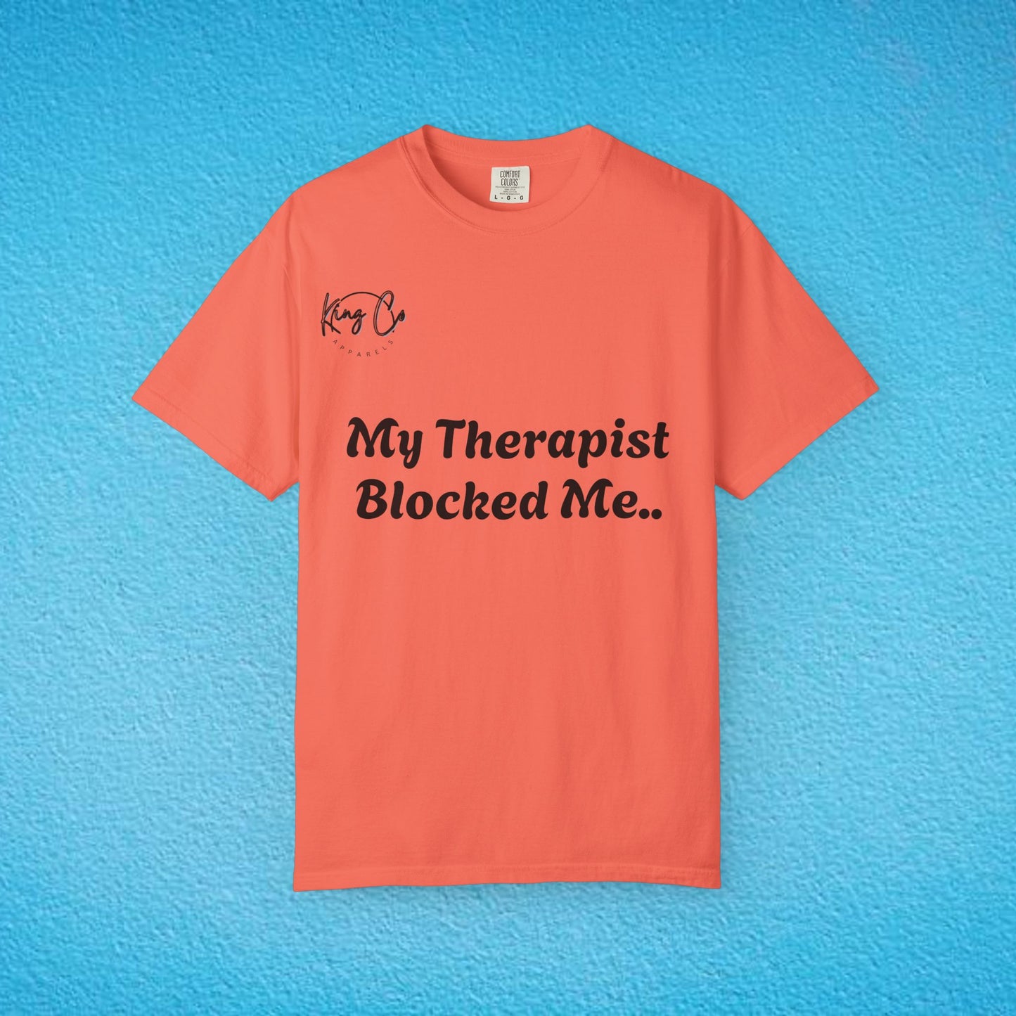 "My Therapist Blocked Me Shirt.." Unisex Garment-Dyed T-shirt