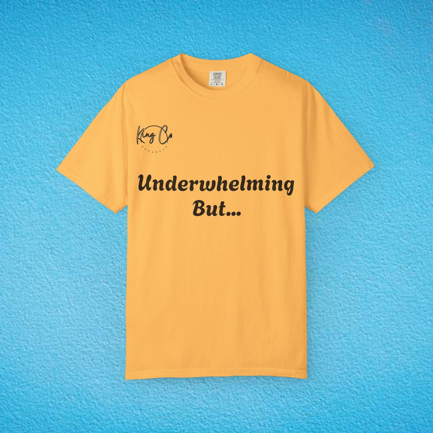 "underwhelming, But Overachieving!" Unisex Garment-Dyed T-shirt