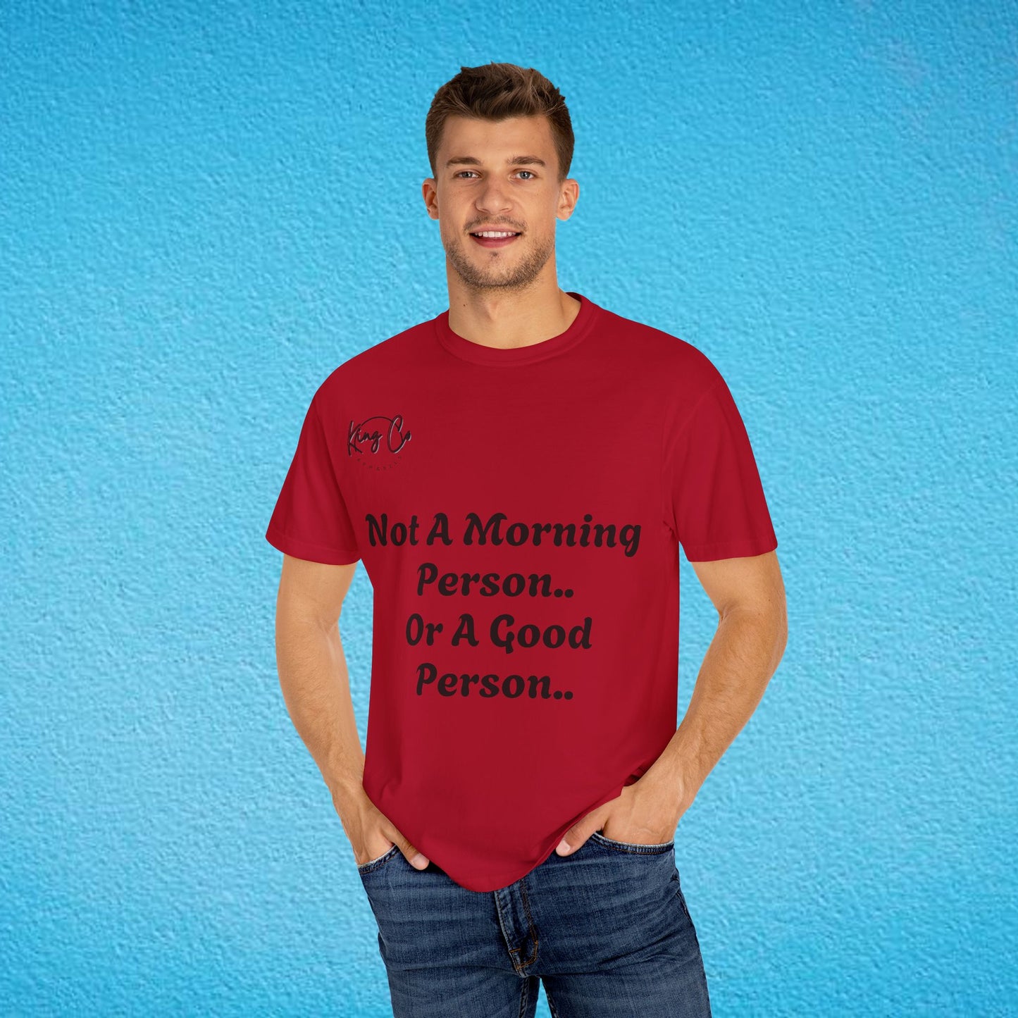 "Not A Morning Person, Or A Good Person.." Unisex Garment-Dyed T-shirt