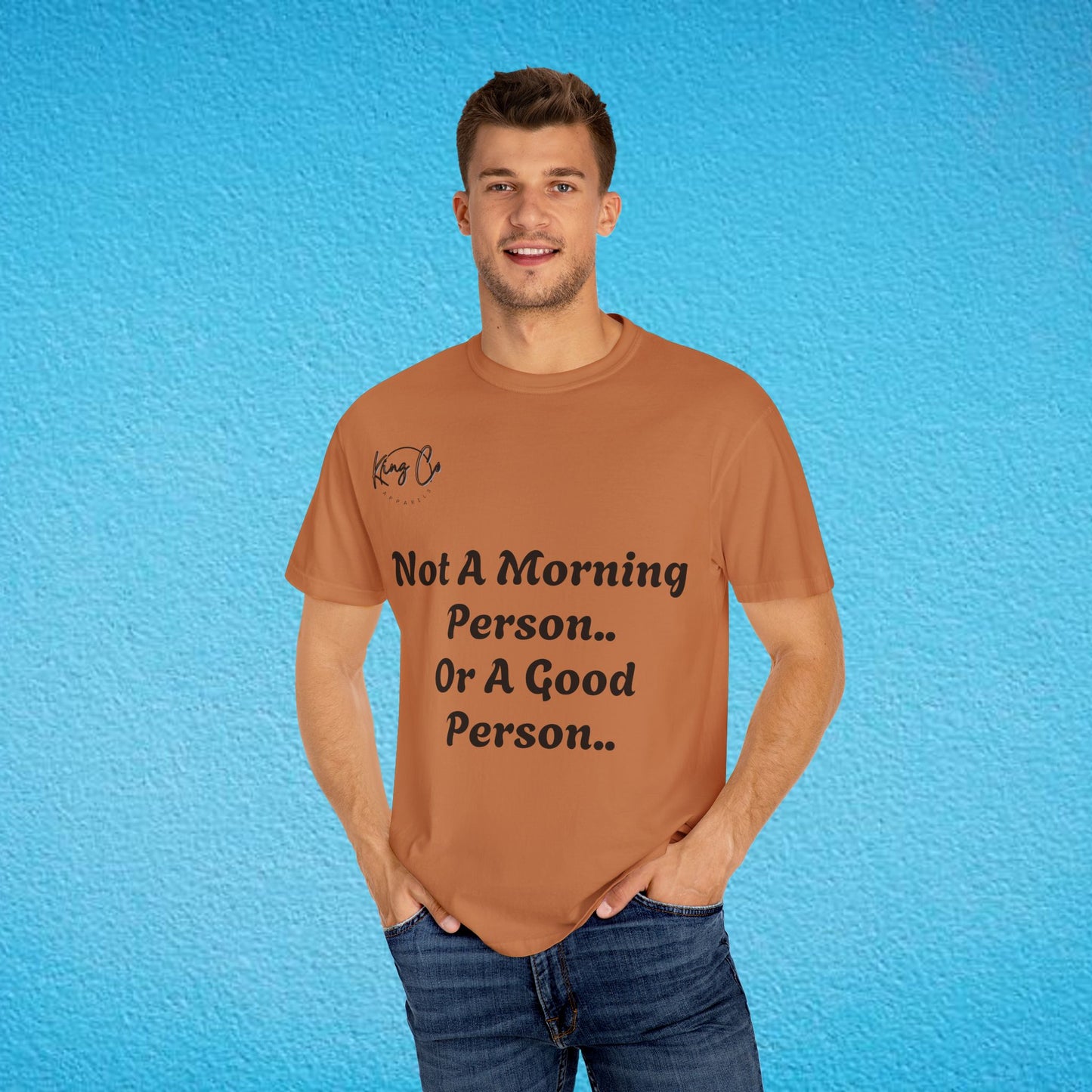 "Not A Morning Person, Or A Good Person.." Unisex Garment-Dyed T-shirt