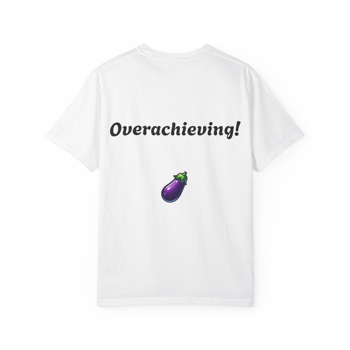 "Underwhelming, but Overachieving" Unisex Garment-Dyed T-shirt