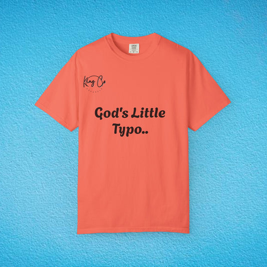 "God's Little Typo.." Unisex Garment-Dyed T-shirt