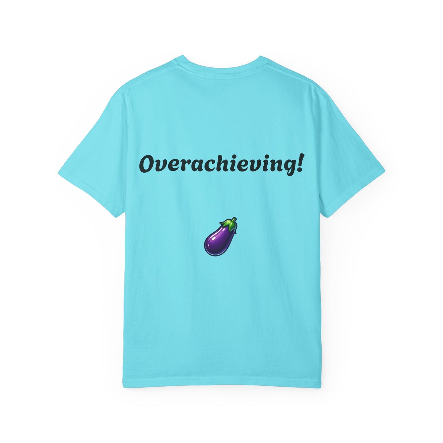 "Underwhelming, but Overachieving" Unisex Garment-Dyed T-shirt