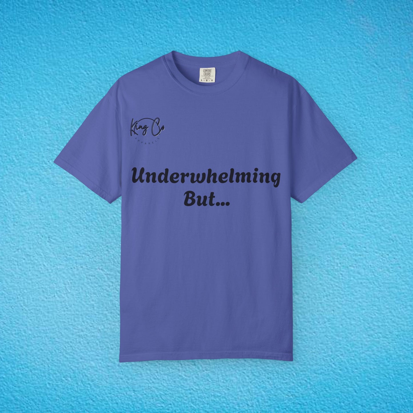 "Underwhelming, but Overachieving" Unisex Garment-Dyed T-shirt