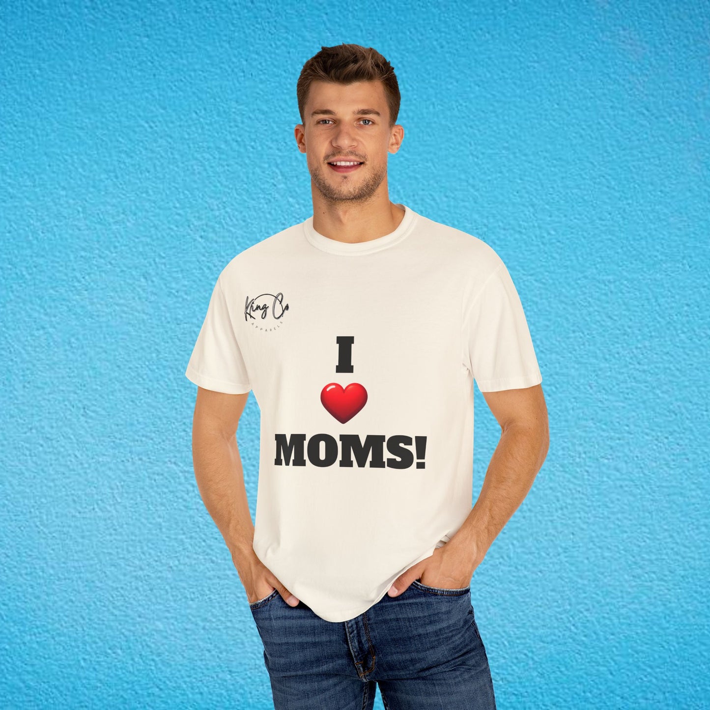 "I Love Moms" Unisex Garment-Dyed T-shirt