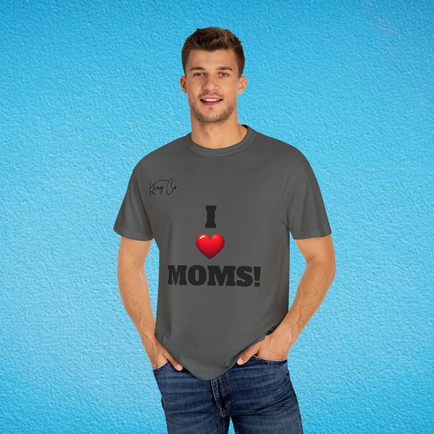 "I Love Moms" Unisex Garment-Dyed T-shirt
