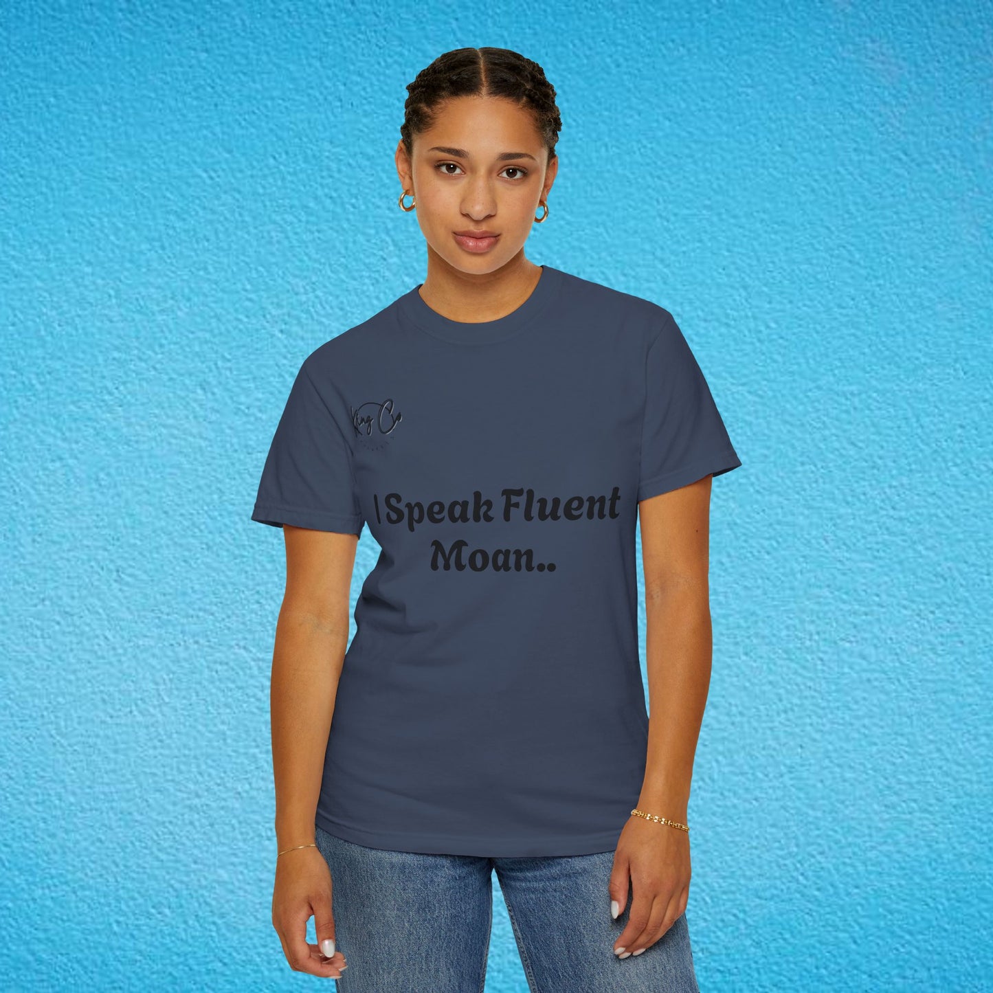 "I speak Fluent Moan.." Unisex Garment-Dyed T-shirt