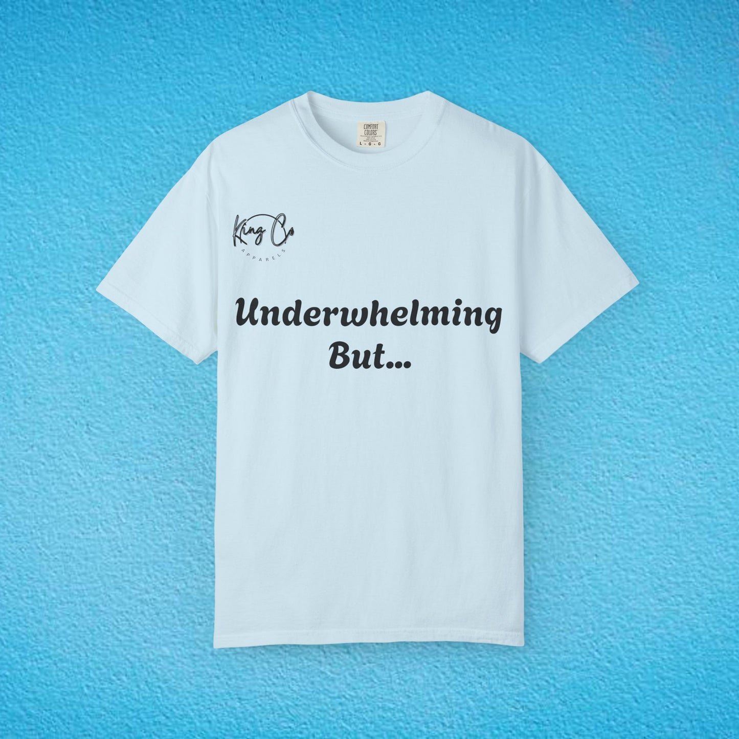 "underwhelming, But Overachieving!" Unisex Garment-Dyed T-shirt