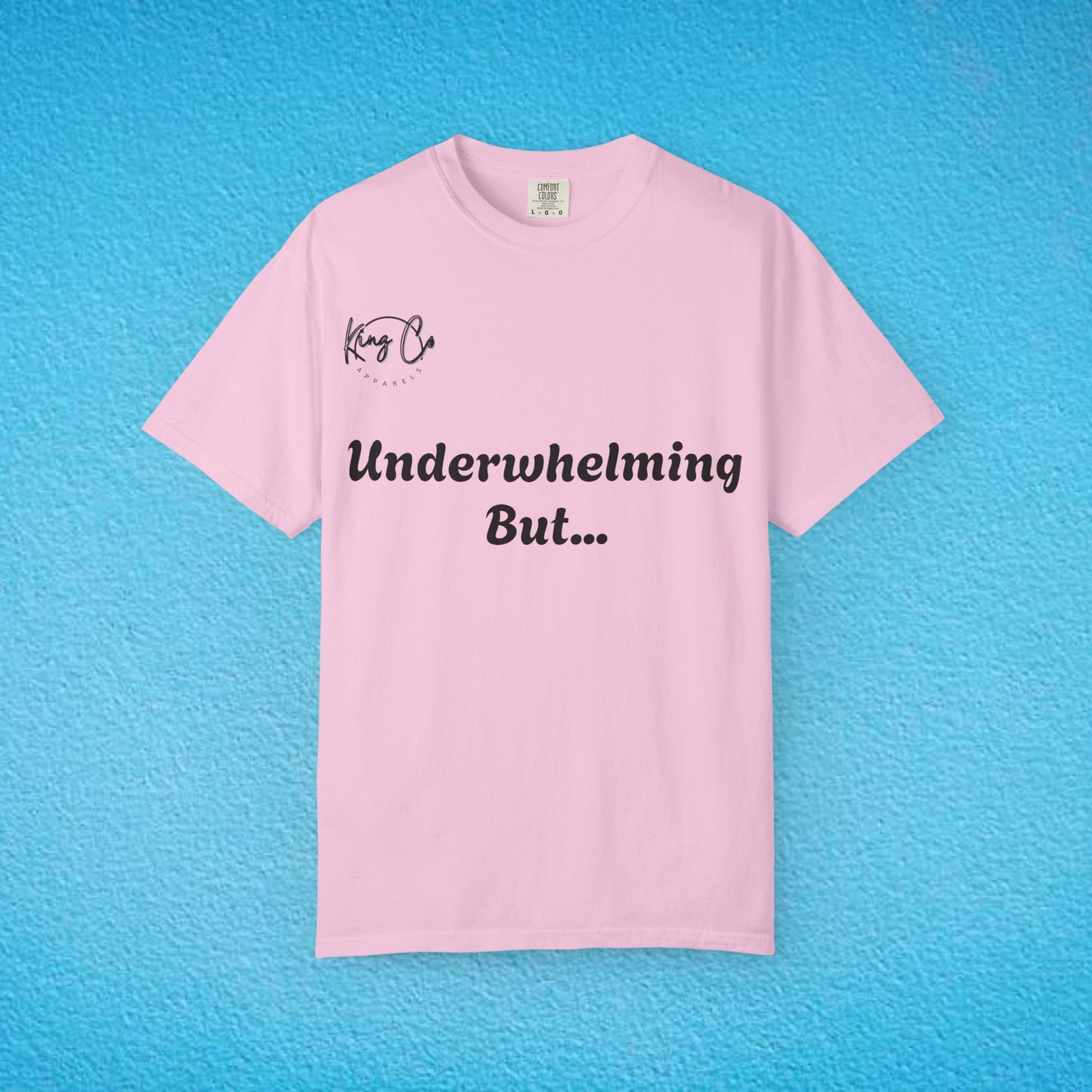 "underwhelming, But Overachieving!" Unisex Garment-Dyed T-shirt