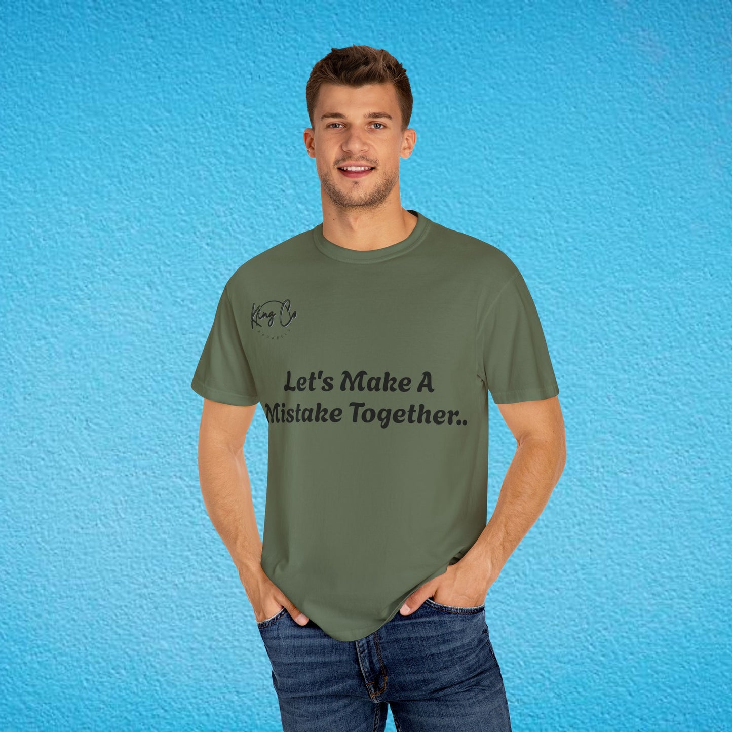 "Let's Make A Mistake Together.." Unisex Garment-Dyed T-shirt