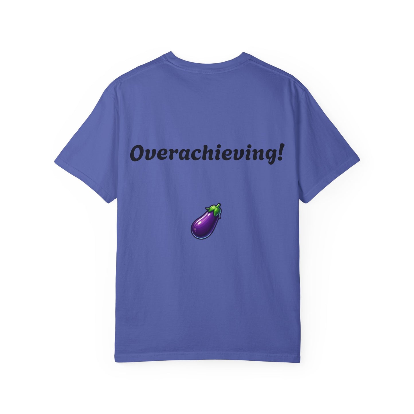 "Underwhelming, but Overachieving" Unisex Garment-Dyed T-shirt