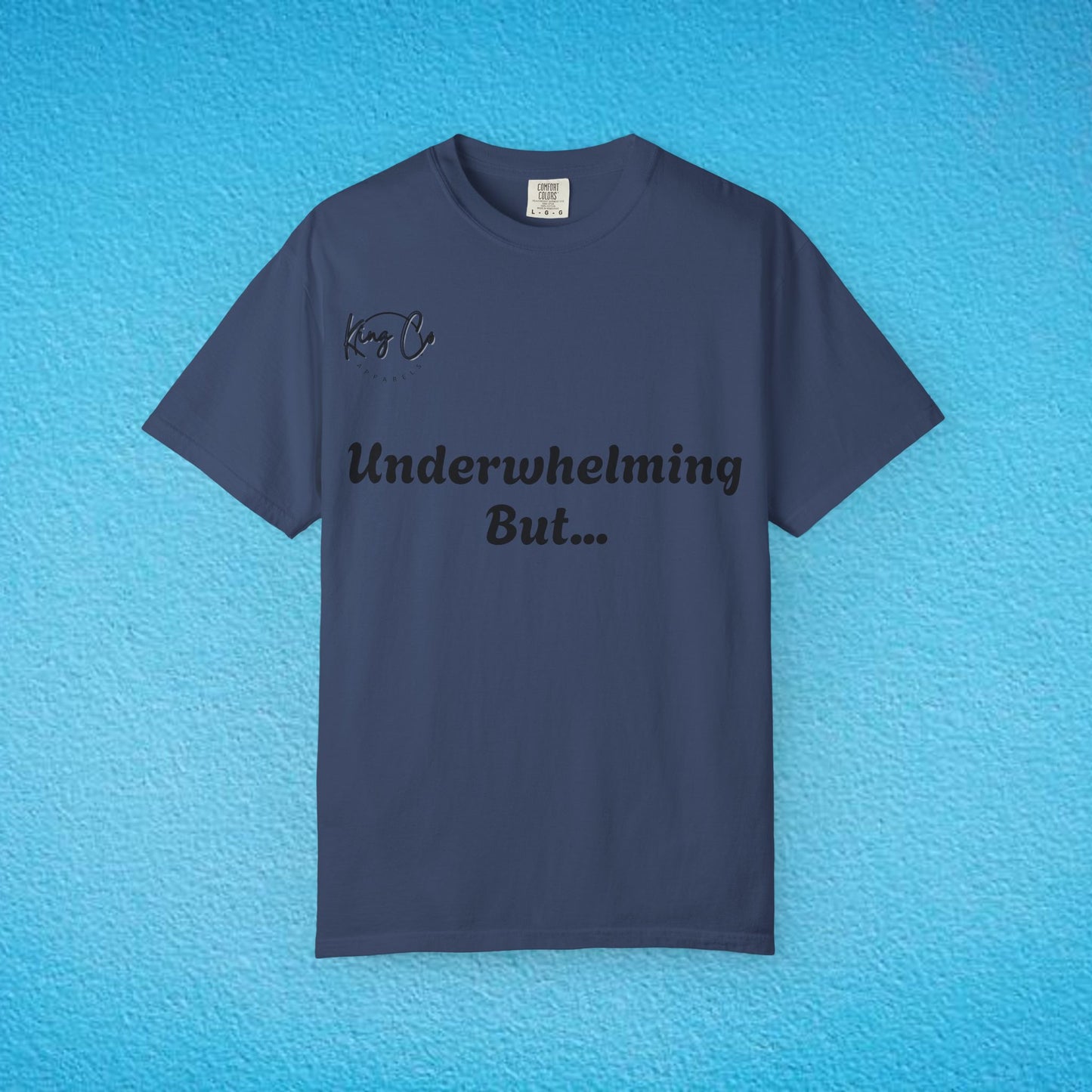 "Underwhelming, but Overachieving" Unisex Garment-Dyed T-shirt