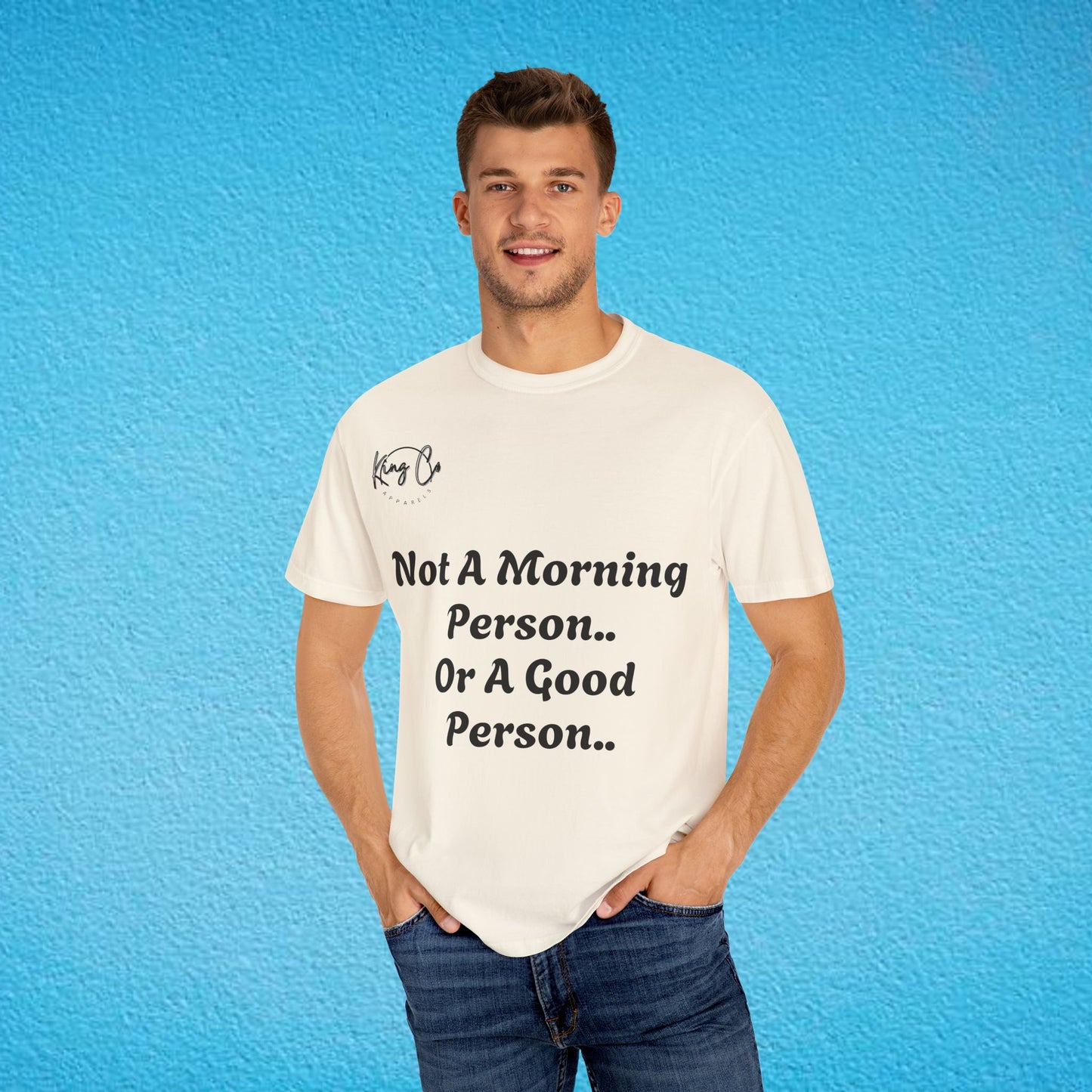 "Not A Morning Person, Or A Good Person.." Unisex Garment-Dyed T-shirt
