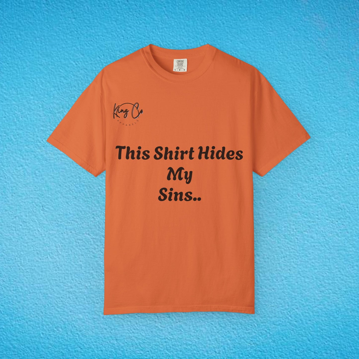 "This Shirt Hides My Sins.." Unisex Garment-Dyed T-shirt