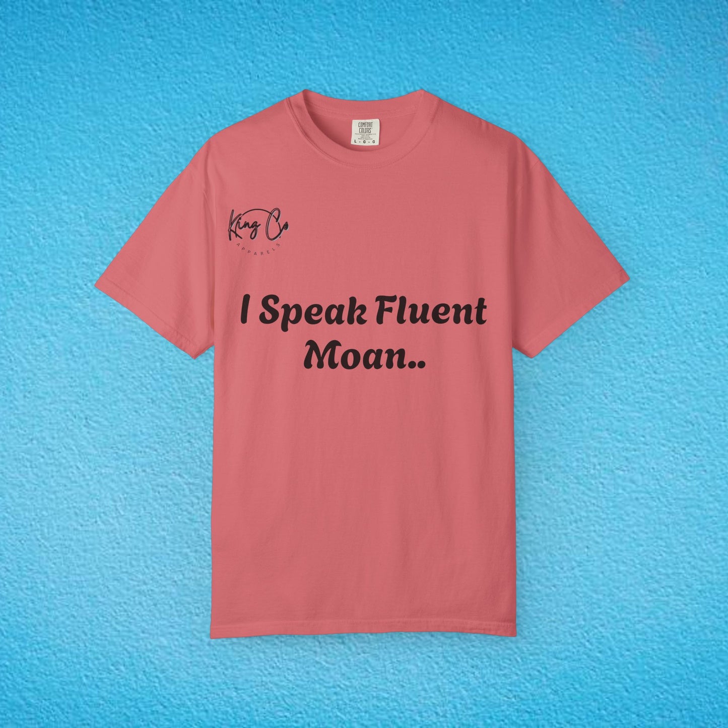 "I speak Fluent Moan.." Unisex Garment-Dyed T-shirt