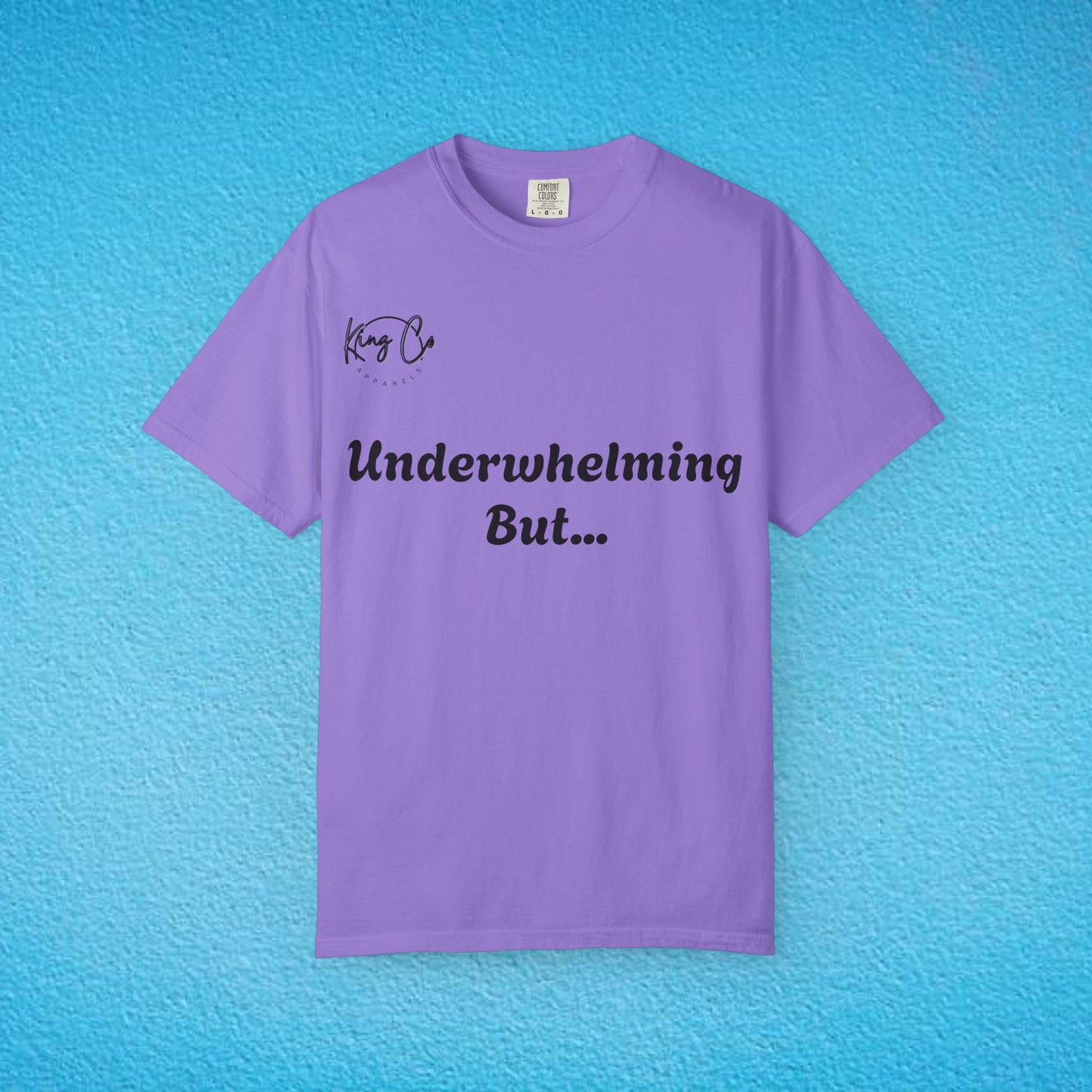 "underwhelming, But Overachieving!" Unisex Garment-Dyed T-shirt