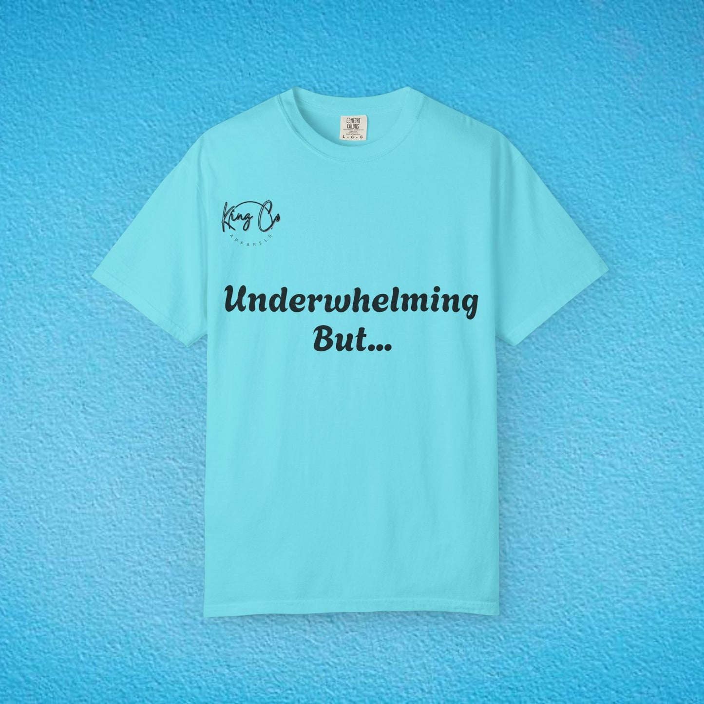 "Underwhelming, but Overachieving" Unisex Garment-Dyed T-shirt
