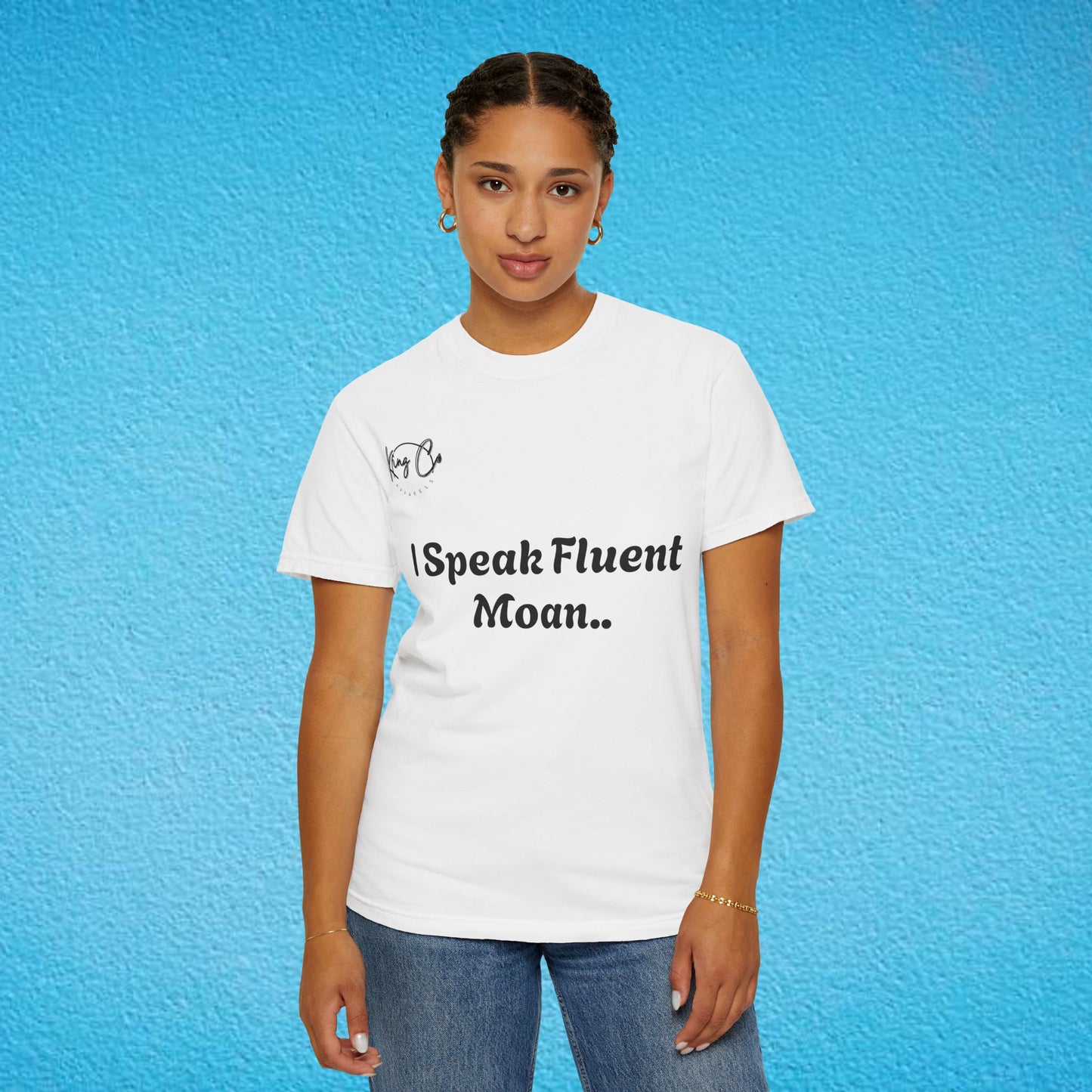 "I speak Fluent Moan.." Unisex Garment-Dyed T-shirt