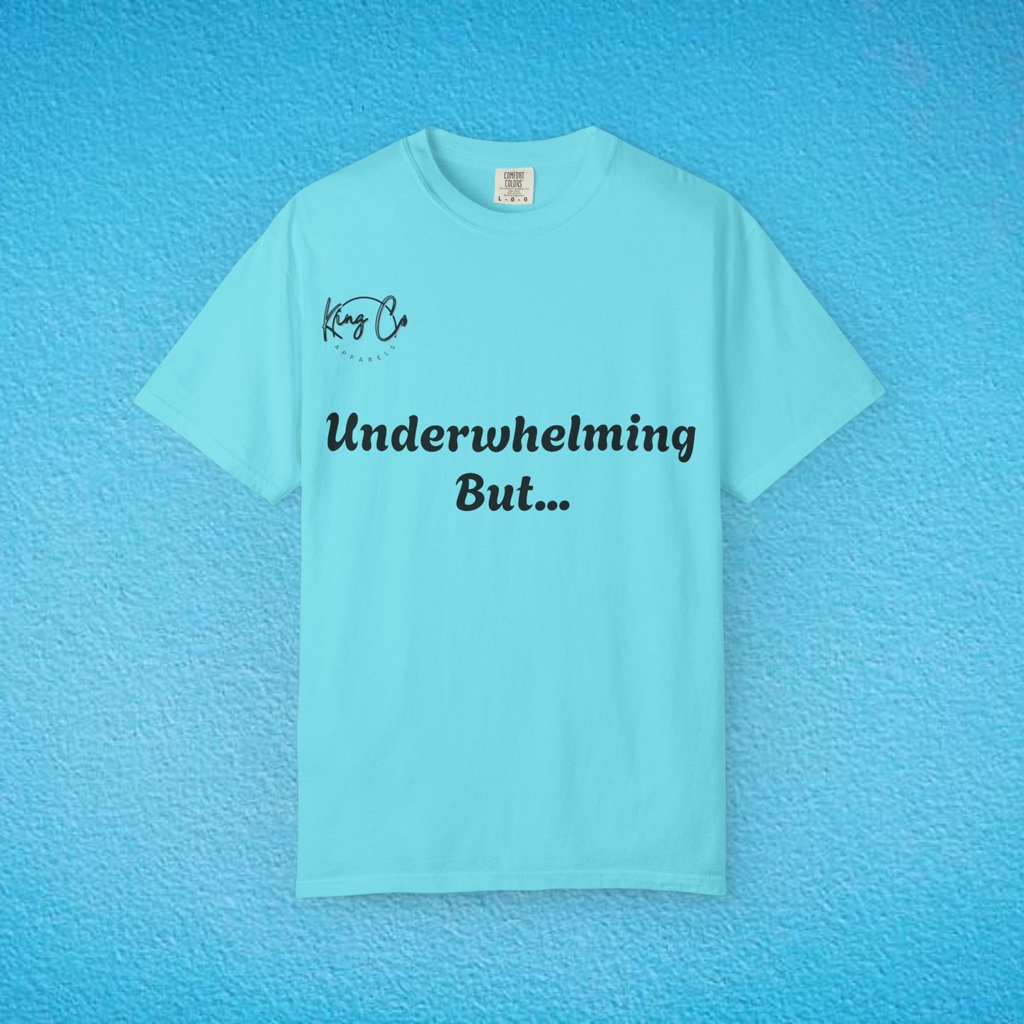 "underwhelming, But Overachieving!" Unisex Garment-Dyed T-shirt