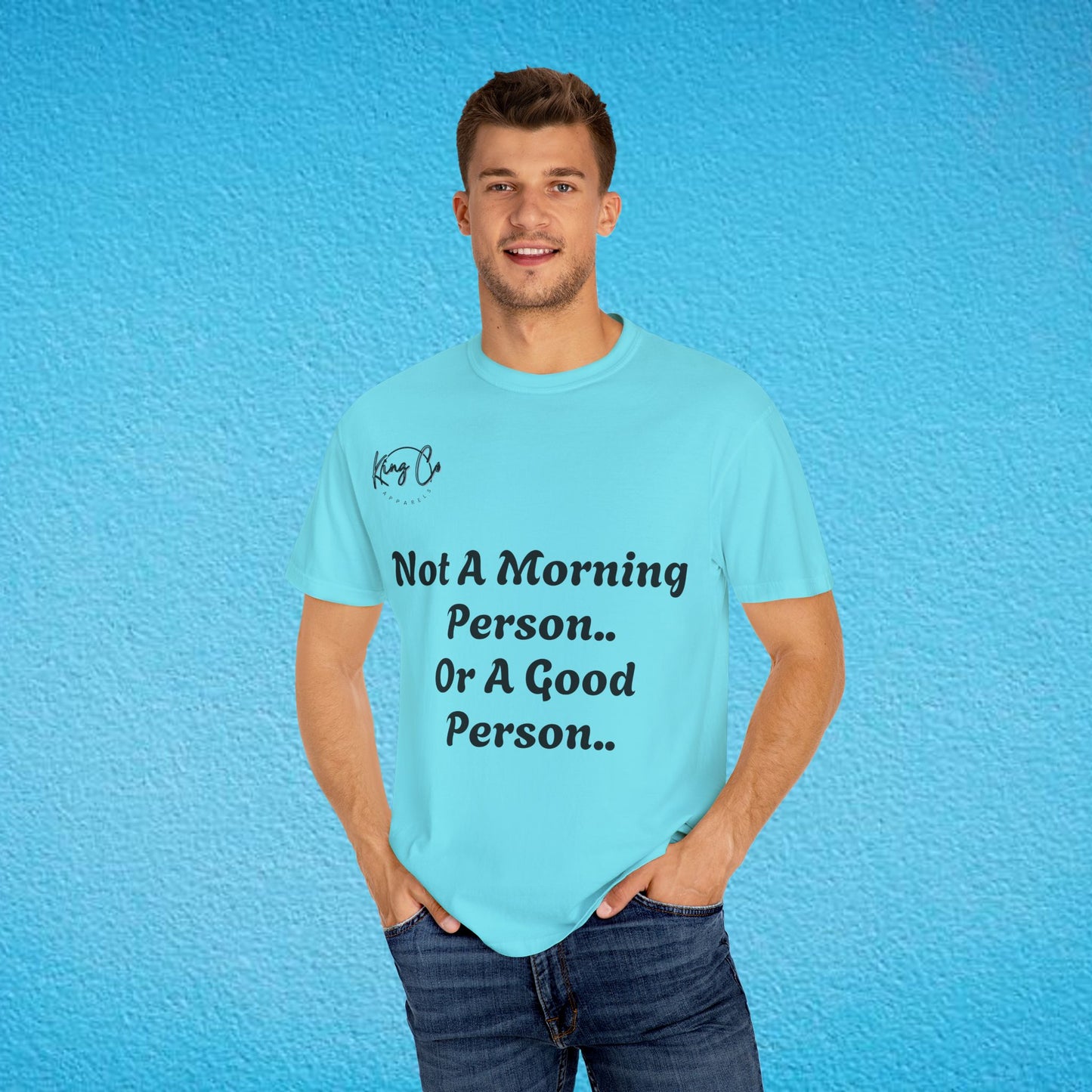"Not A Morning Person, Or A Good Person.." Unisex Garment-Dyed T-shirt