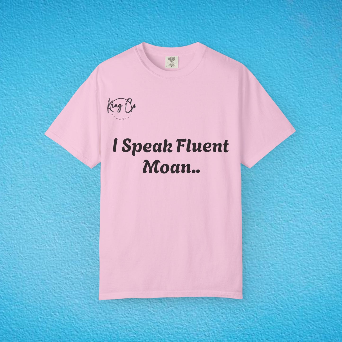 "I speak Fluent Moan.." Unisex Garment-Dyed T-shirt