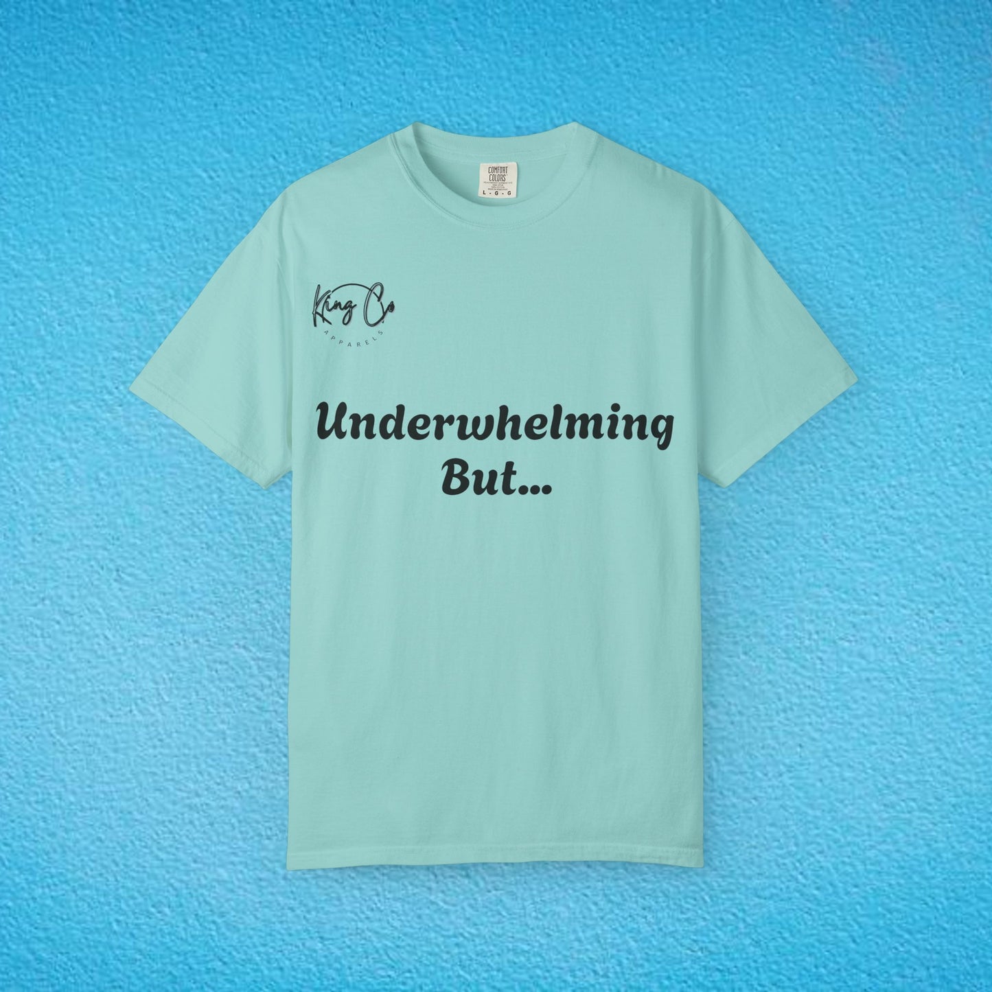 "Underwhelming, but Overachieving" Unisex Garment-Dyed T-shirt