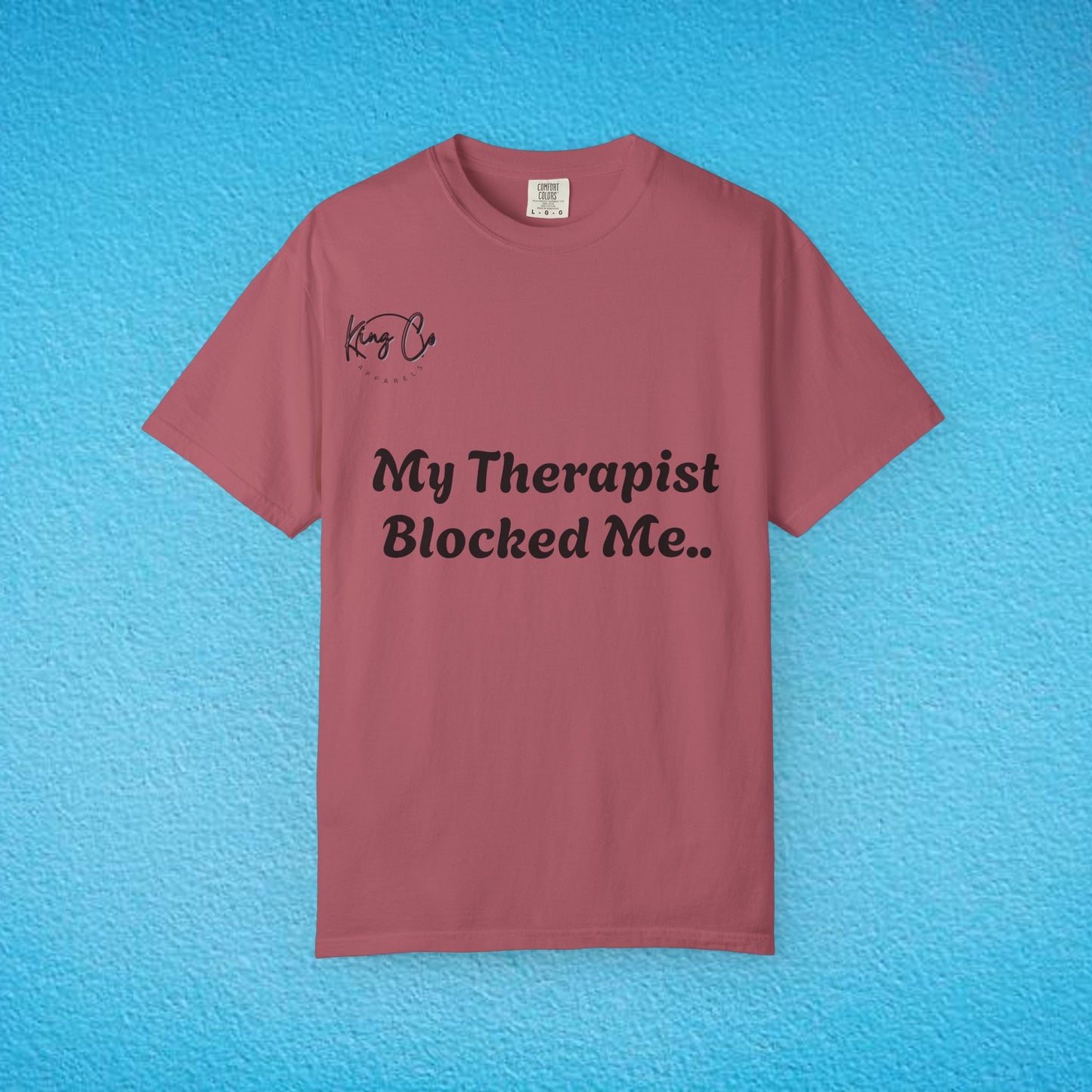 "My Therapist Blocked Me Shirt.." Unisex Garment-Dyed T-shirt