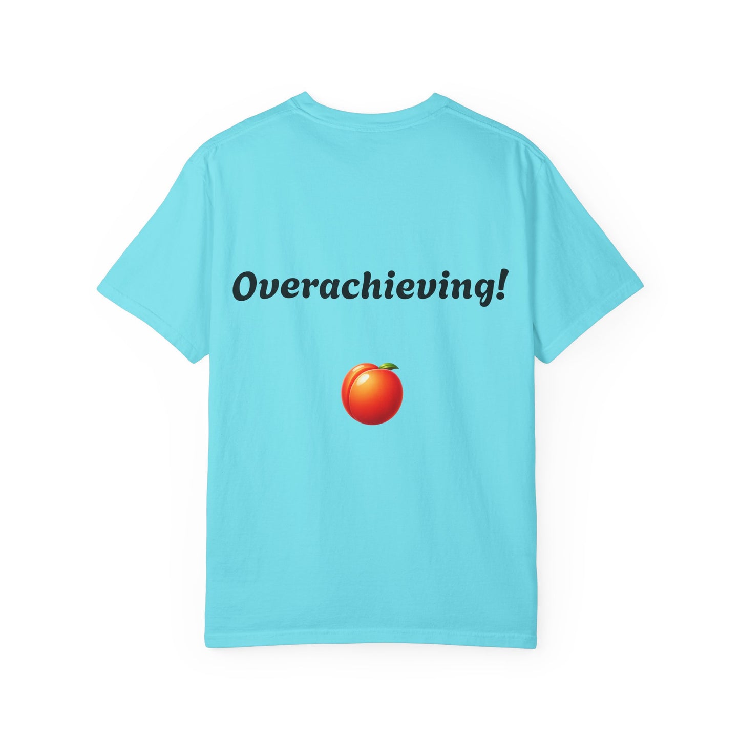 "underwhelming, But Overachieving!" Unisex Garment-Dyed T-shirt