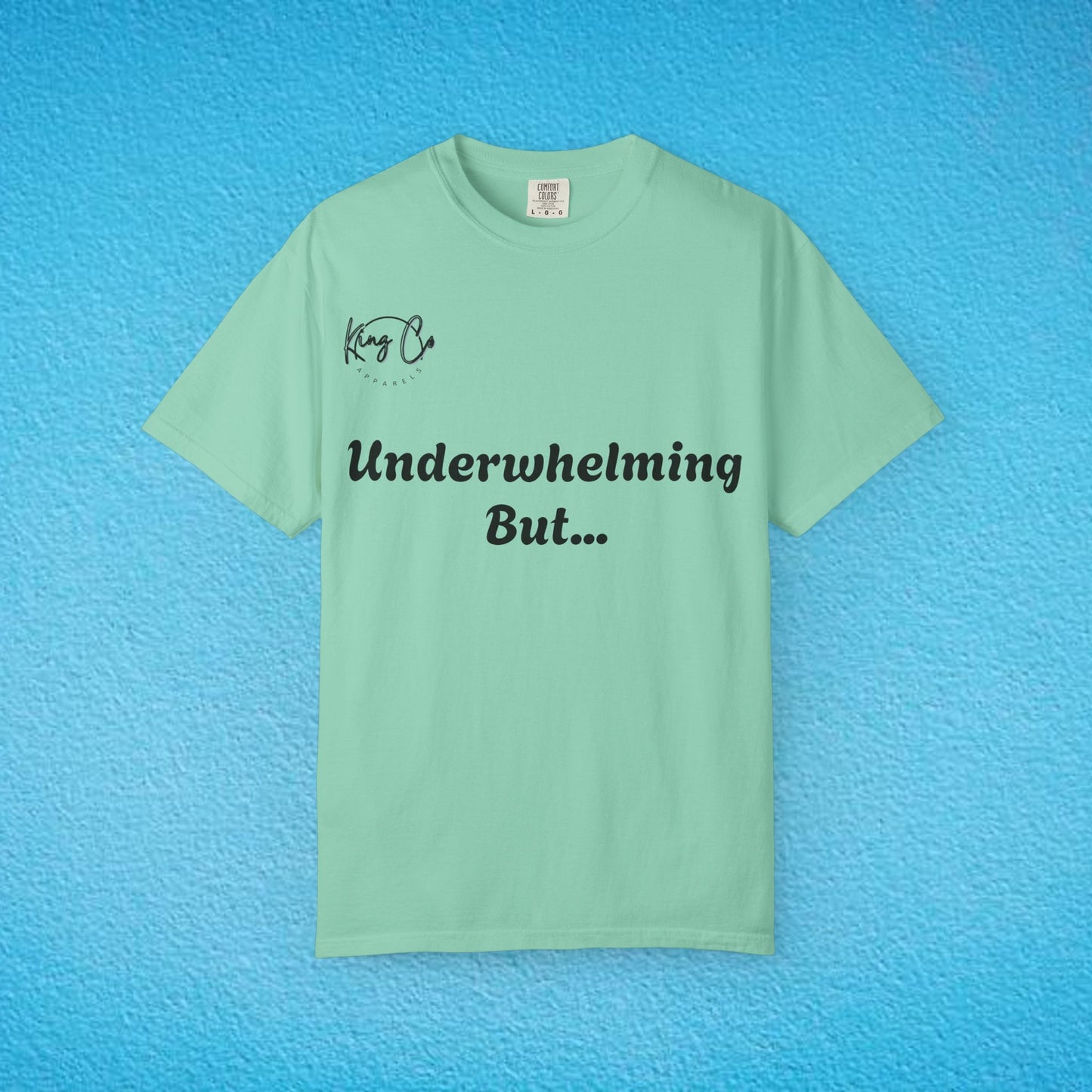 "underwhelming, But Overachieving!" Unisex Garment-Dyed T-shirt