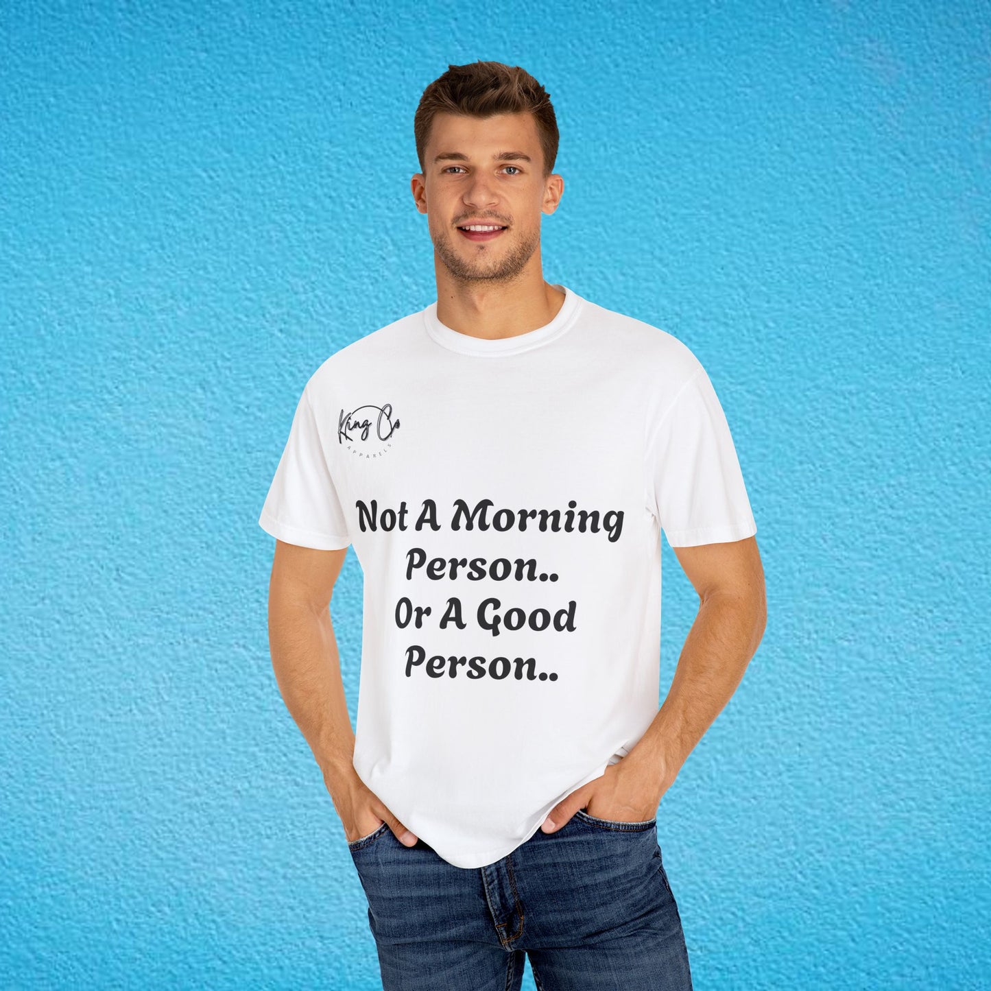 "Not A Morning Person, Or A Good Person.." Unisex Garment-Dyed T-shirt