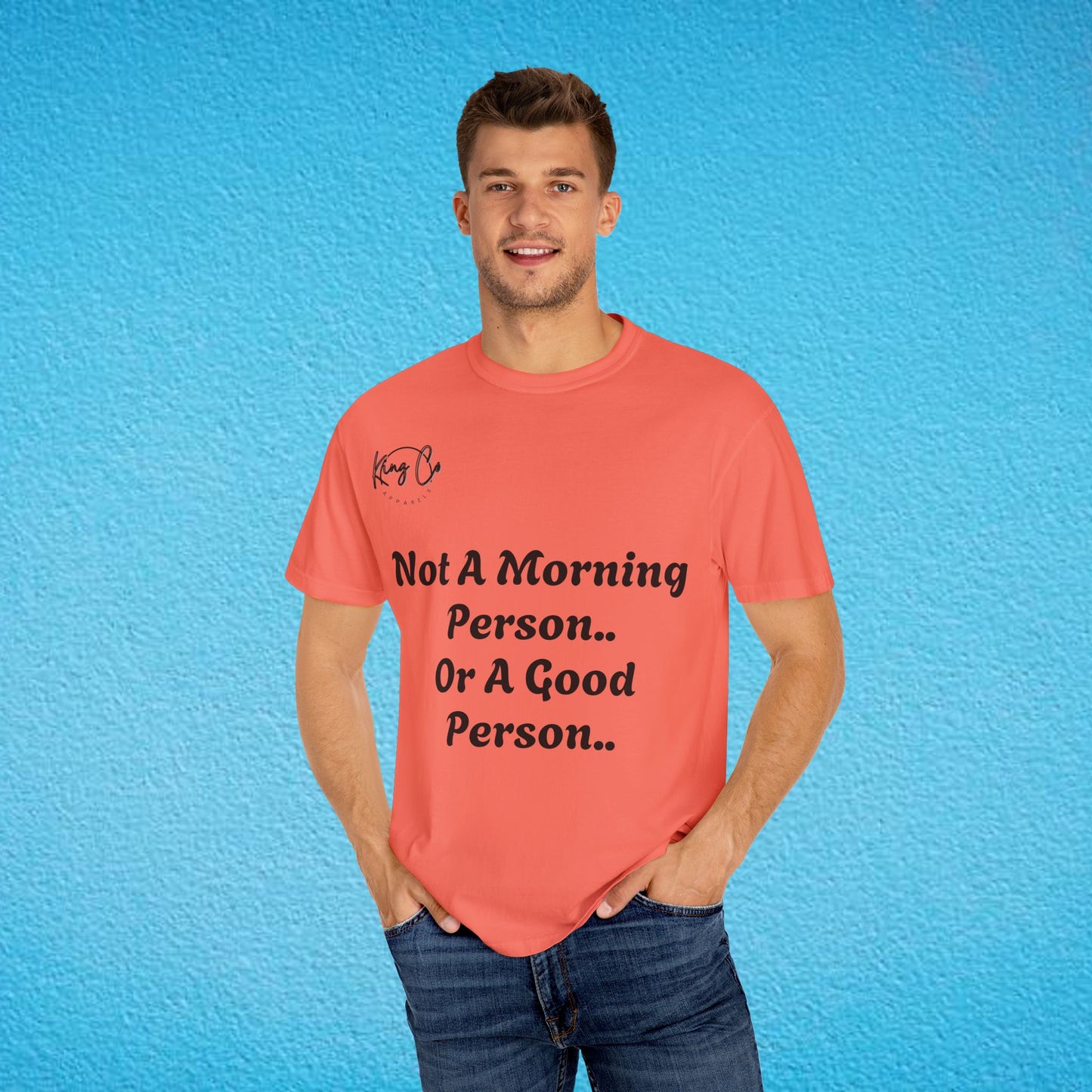 "Not A Morning Person, Or A Good Person.." Unisex Garment-Dyed T-shirt