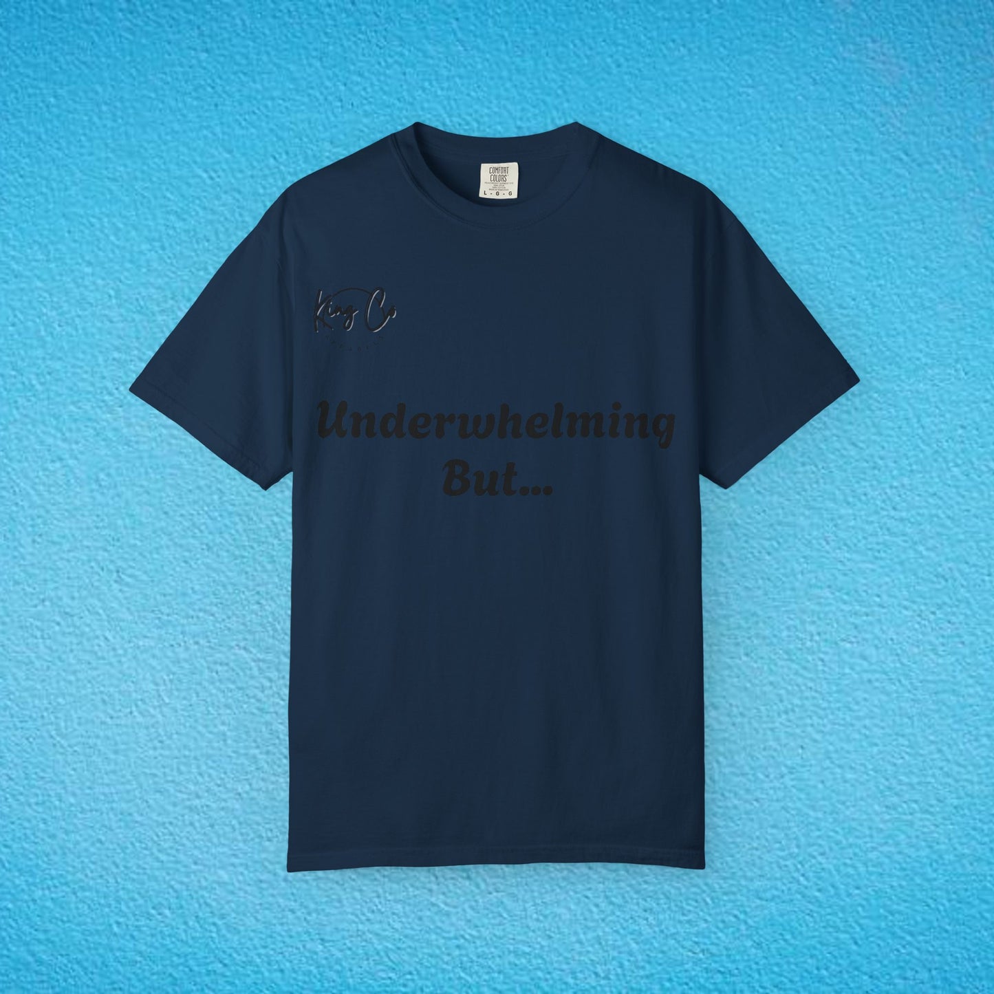 "underwhelming, But Overachieving!" Unisex Garment-Dyed T-shirt