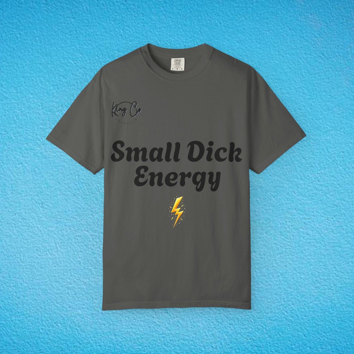 "Small Dick Energy" Unisex Garment-Dyed T-shirt