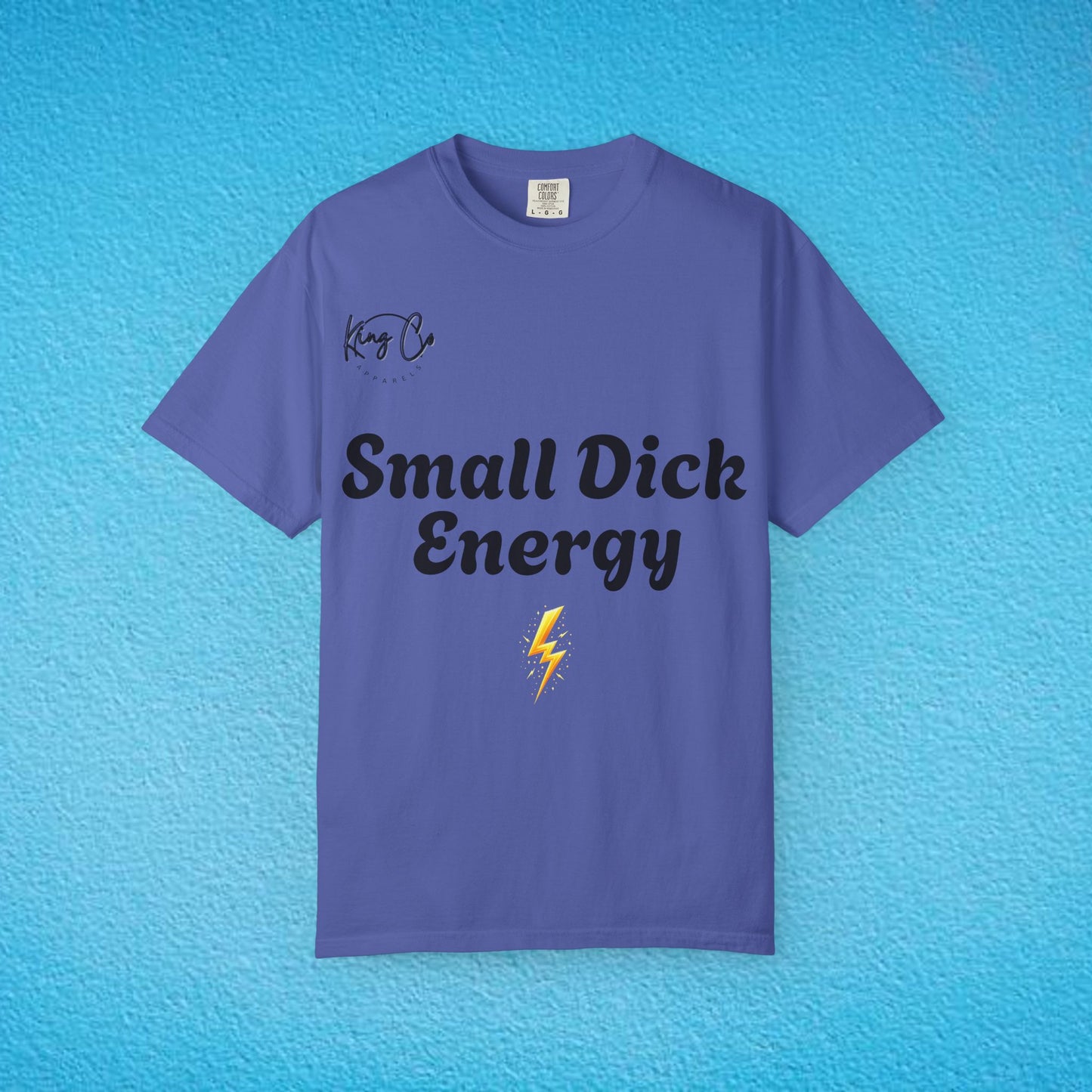 "Small Dick Energy" Unisex Garment-Dyed T-shirt