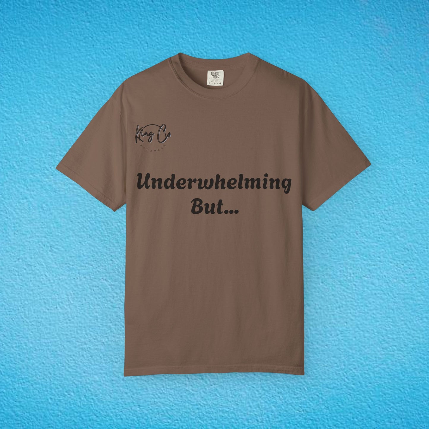 "underwhelming, But Overachieving!" Unisex Garment-Dyed T-shirt