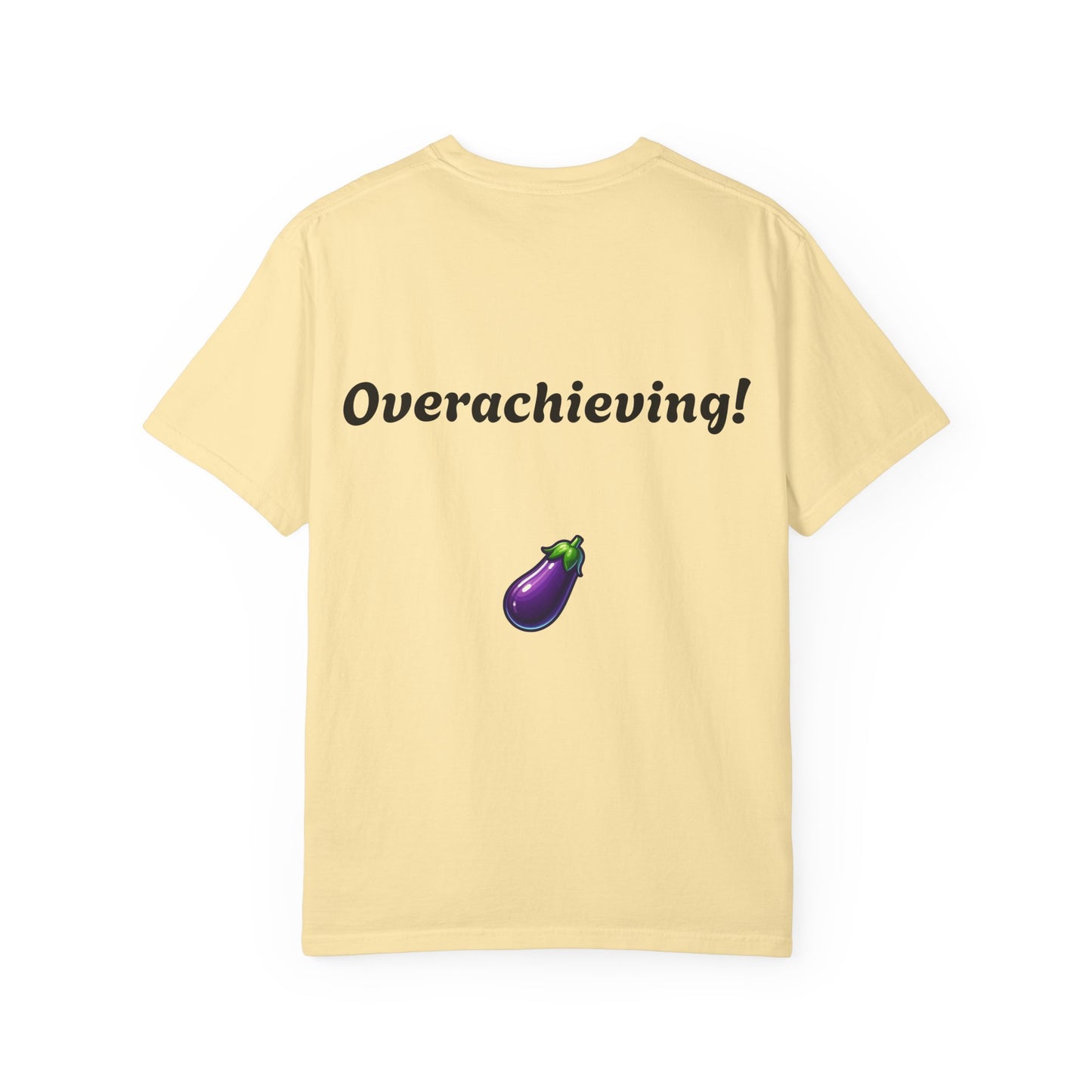 "Underwhelming, but Overachieving" Unisex Garment-Dyed T-shirt